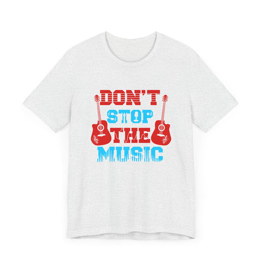 Don't Stop The Music - Unisex Jersey Short Sleeve Tee - 11858