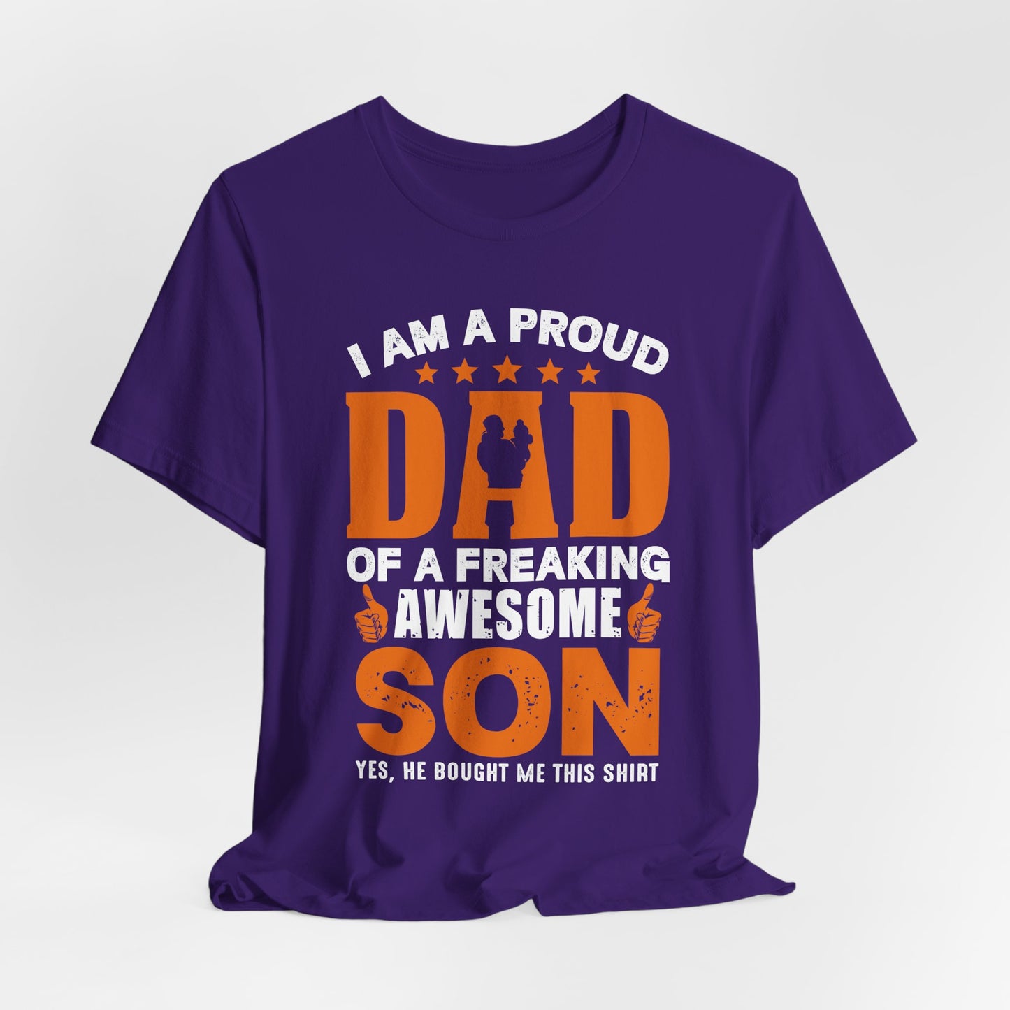 I'm A Proud Dad Of A Freaking Awesome Son. Yes, He Bought Me This Shirt - Unisex Jersey Short Sleeve Tee - 13724