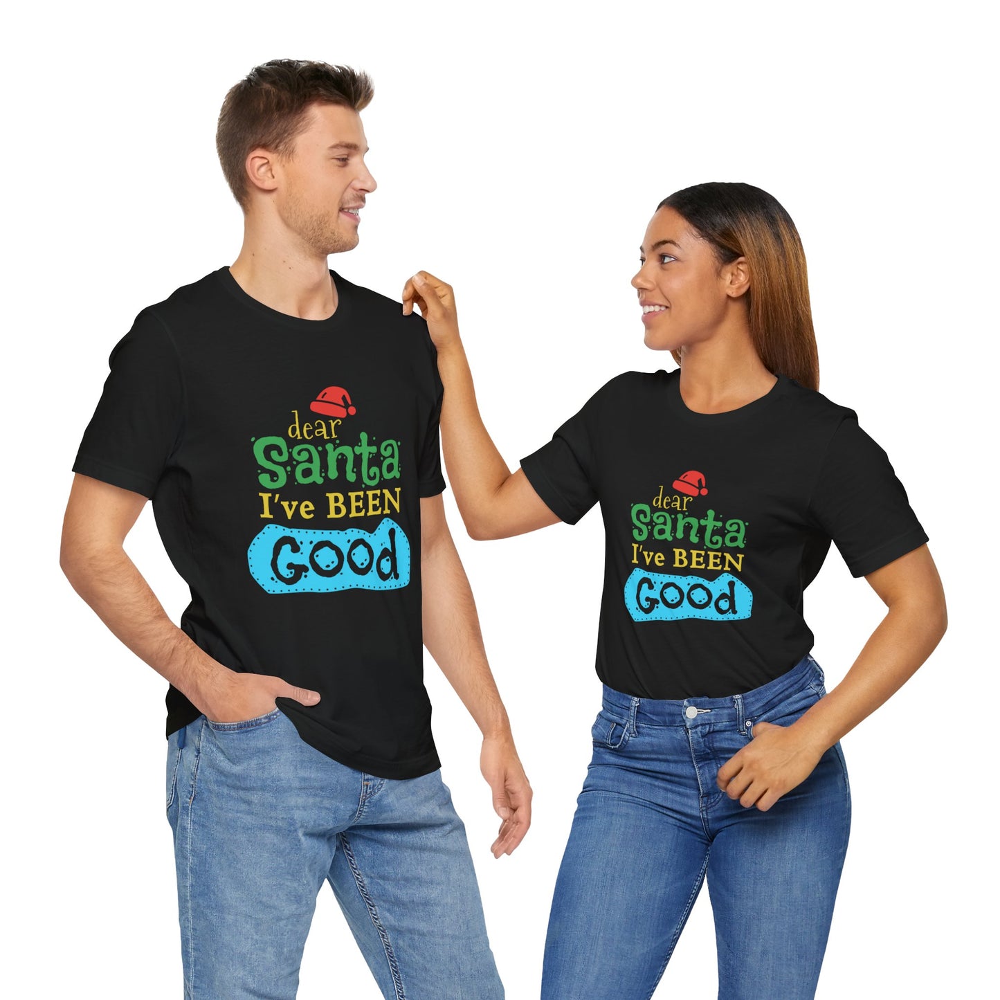 Dear Santa, I've Been Good - Unisex Jersey Short Sleeve Tee