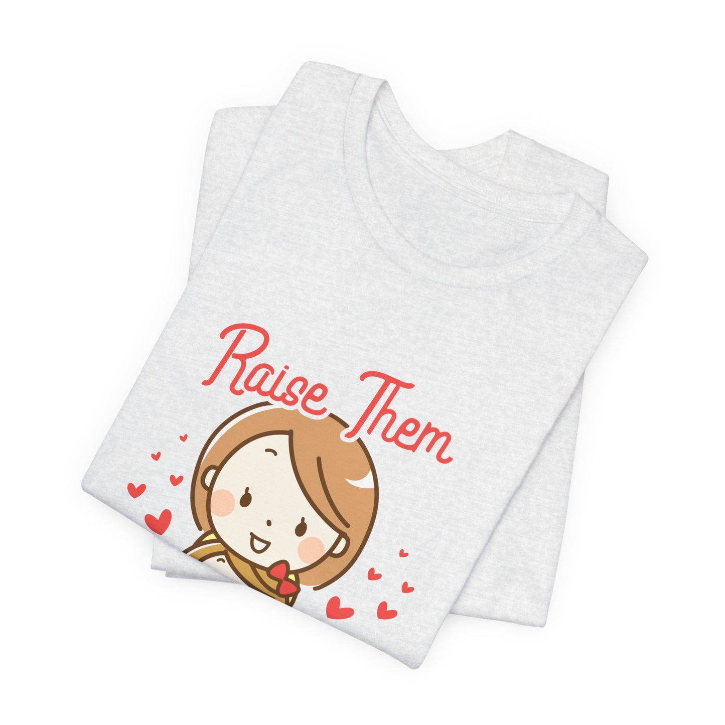 Raise Them Kind - Unisex Jersey Short Sleeve Tee