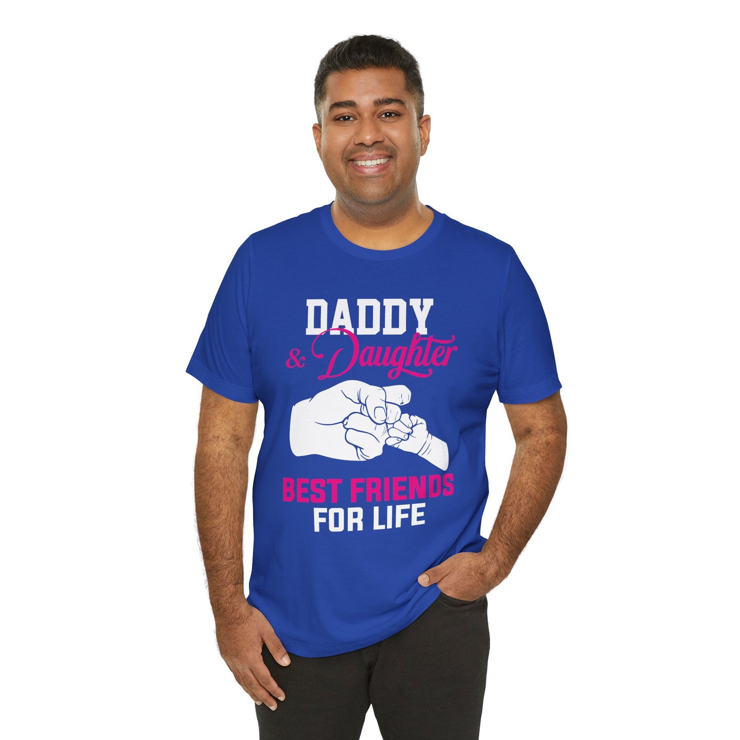 Daddy & Daughter, Best Friends For Life - Unisex Jersey Short Sleeve Tee