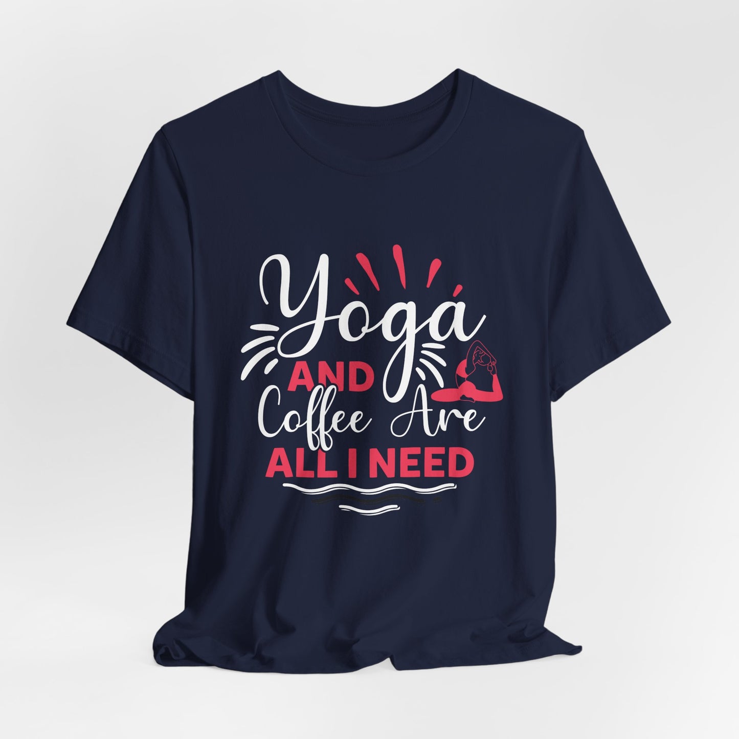 Yoga & Coffee Are All I Need - Unisex Jersey Short Sleeve Tee - 12522