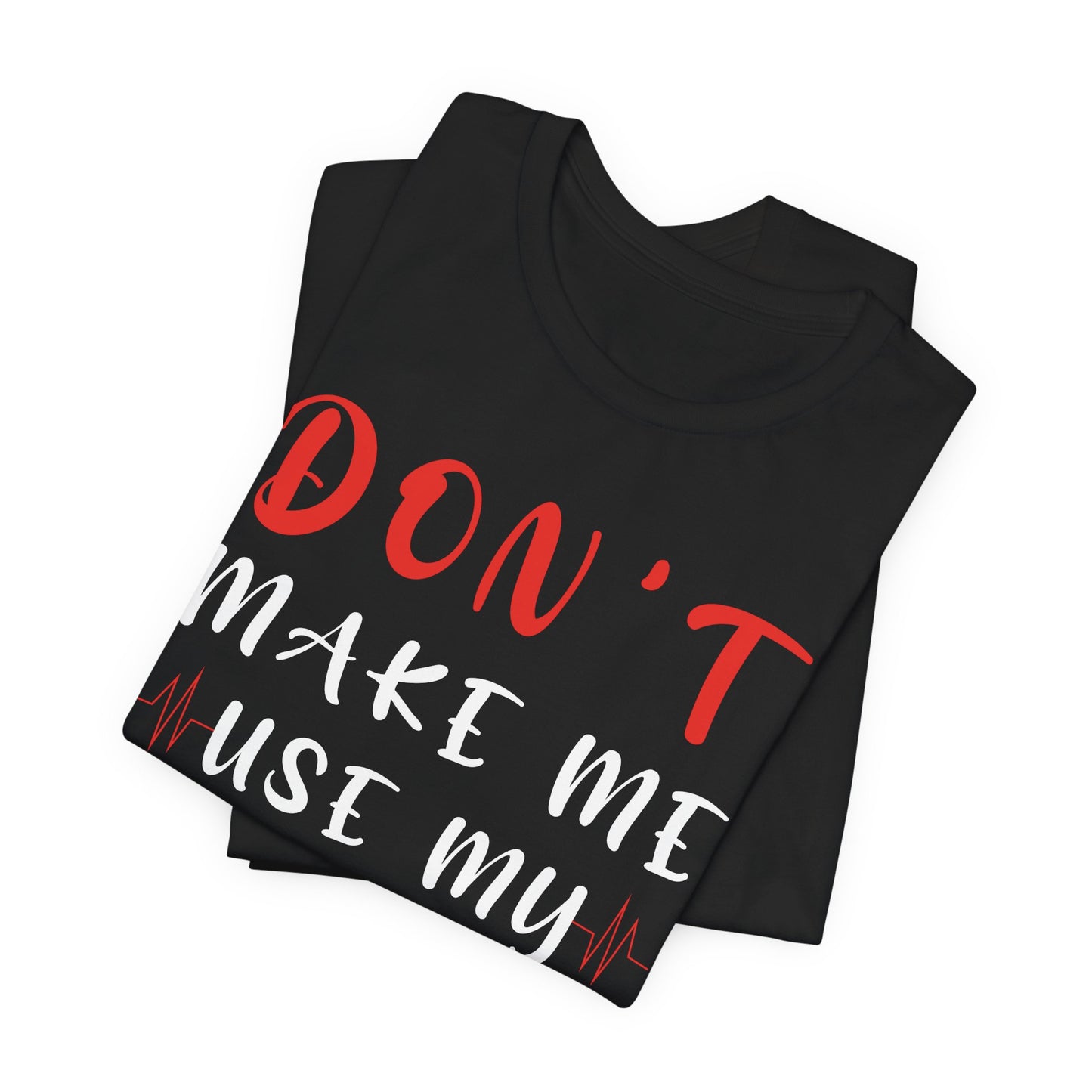 Teacher: Don't Make Me Use My Teacher Voice - Unisex Jersey Short Sleeve Tee - 13414