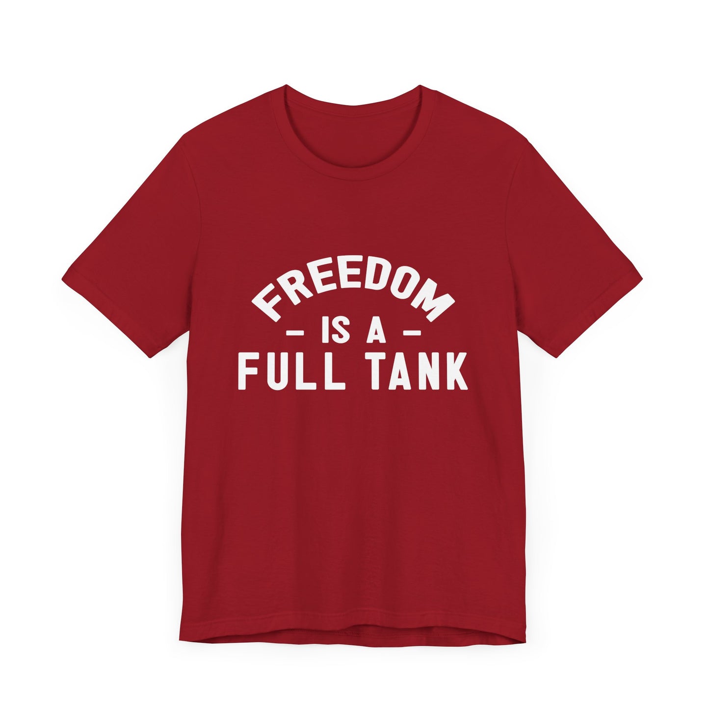 Freedom is A Full Tank - Unisex Jersey Short Sleeve Tee - 13257