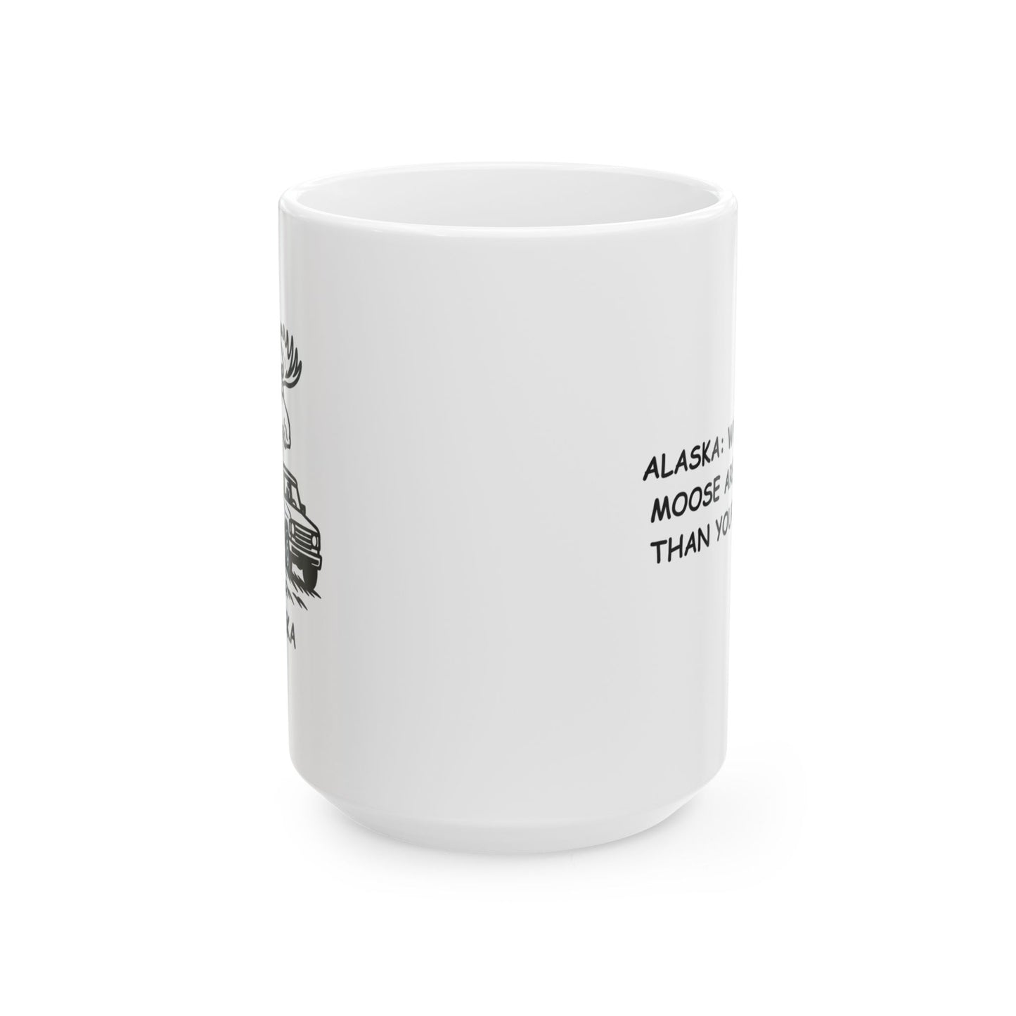 "Alaska: Where the moose are bigger than your truck." Ceramic Mug, 11/15oz - 12975