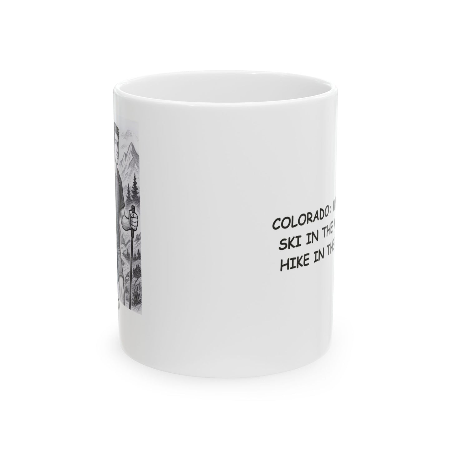 "Colorado: Where you can ski in the morning and hike in the afternoon." Ceramic Mug - 13461
