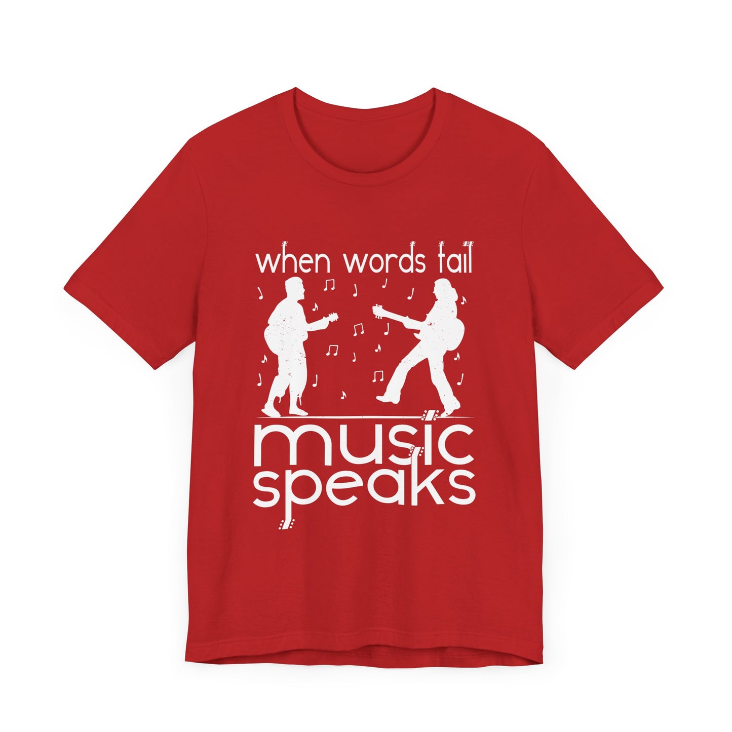 When Words Fail Music Speaks - Unisex Jersey Short Sleeve Tee - 11902
