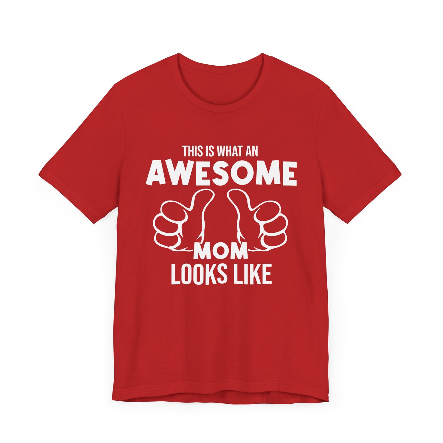 This Is What An Awesome Mom Looks Like - Unisex Jersey Short Sleeve Tee - 13040