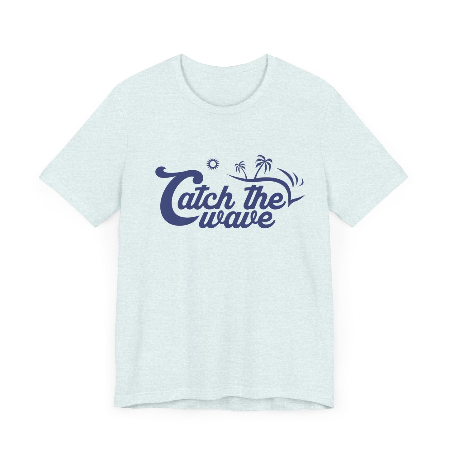 Catch The Wave - Unisex Jersey Short Sleeve Tee - 13177
