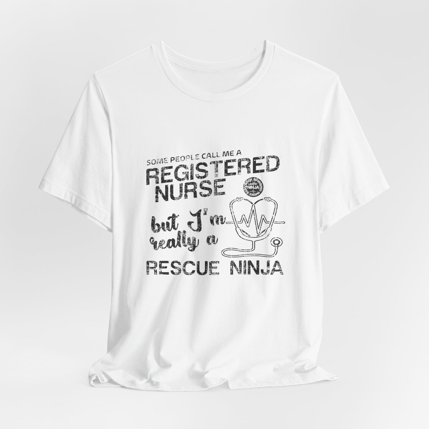 Some People Call Me A Registered Nurse, But I'm Really A Rescue Ninja - Unisex Jersey Short Sleeve Tee