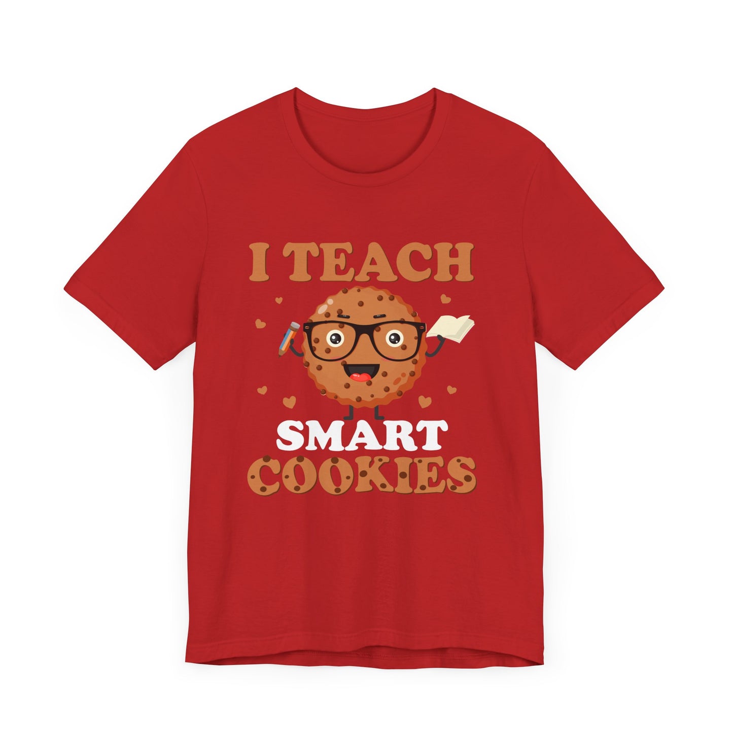 Teacher: I Teach Smart Cookies - Unisex Jersey Short Sleeve Tee