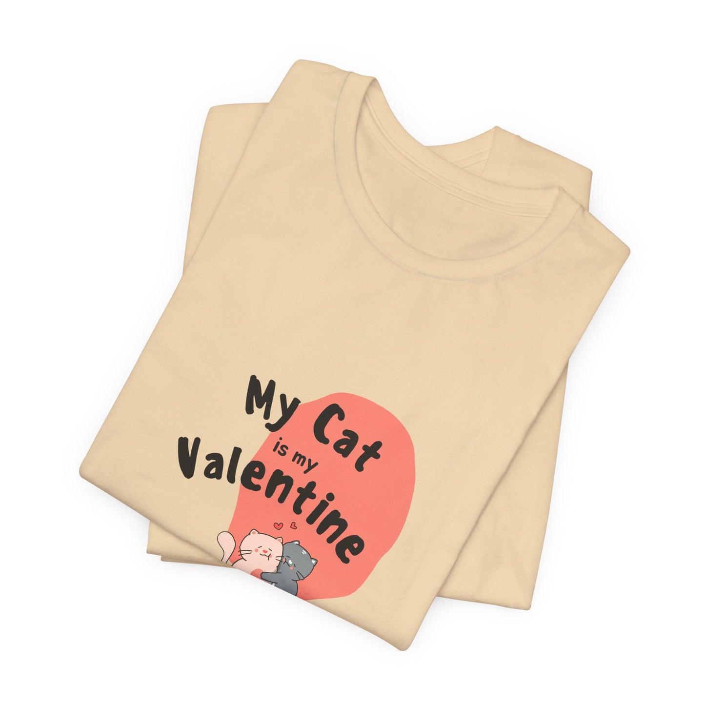My Cat is My Valentine - Unisex Jersey Short Sleeve Tee - 11442