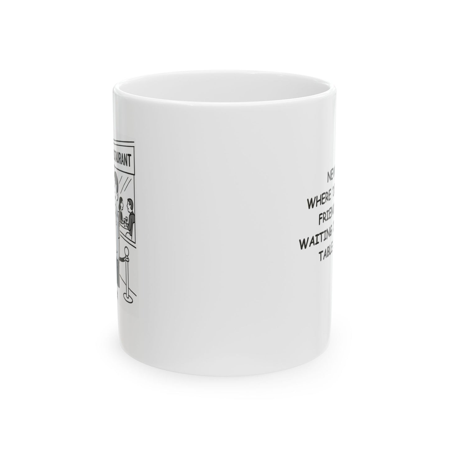 "New York: Where ‘dinner with friends’ means waiting in line for a table at 9 p.m." Ceramic Mug - 11oz & 15oz - 12851
