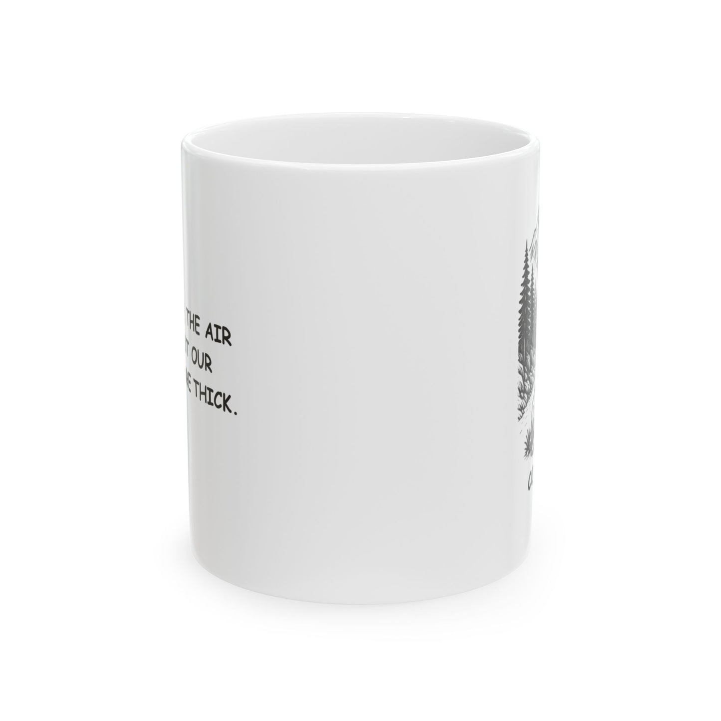 "In Colorado, the air is thin, but our adventures are thick." Ceramic Mug - 13466