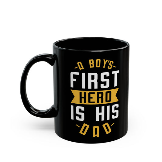 "A Boy's First Hero Is His Dad" Black Mug, 11/15oz - 12915