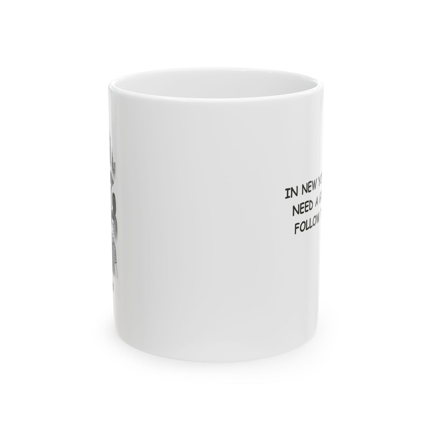 "In New York, we don’t need a GPS—we just follow the crowd." Ceramic Mug - 12830