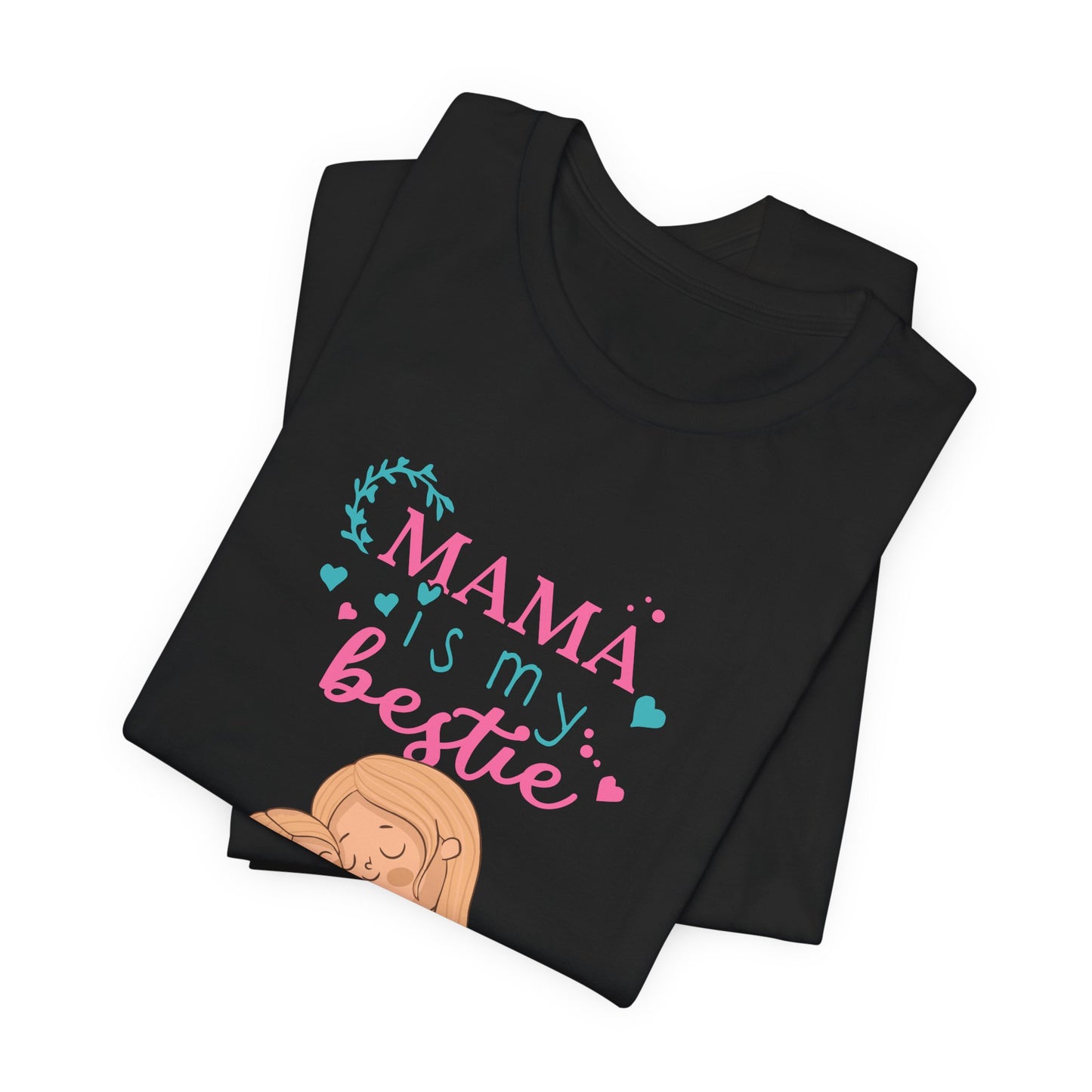 Mama Is My Bestie - Unisex Jersey Short Sleeve Tee