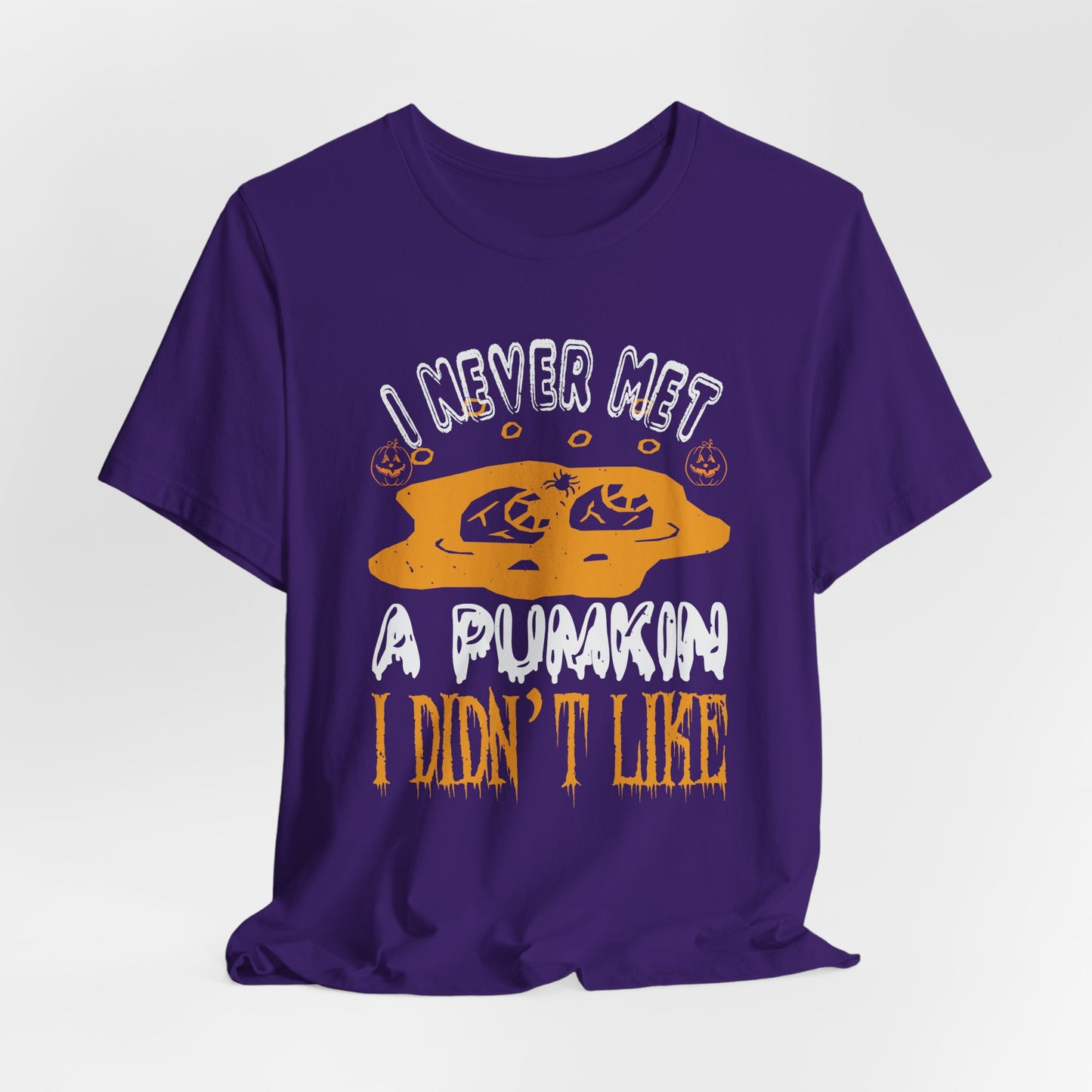 I Never Met a Pumpkin I Didn't Like  - Unisex Jersey Short Sleeve Tee - 12442