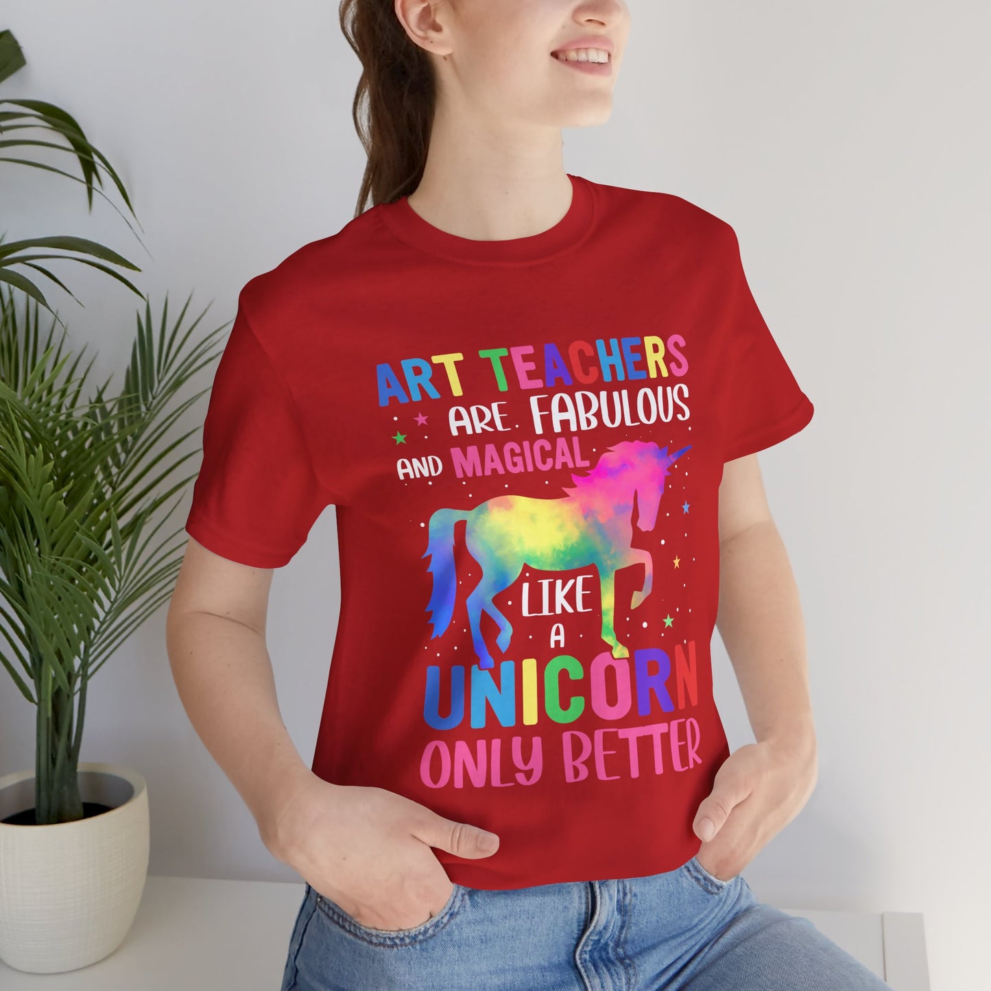 Teacher: Art Teachers Are Fabulous And Magical Like A Unicorn Only Better - Unisex Jersey Short Sleeve Tee - 13531