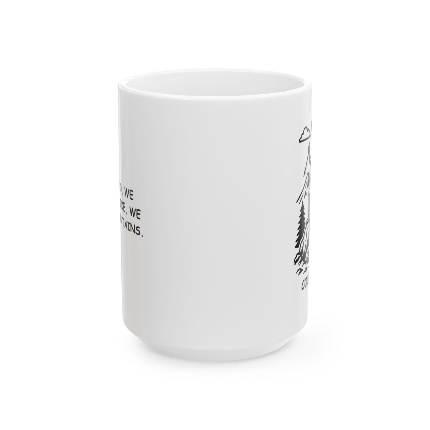 "In Colorado, we don’t just hike, we conquer mountains." Ceramic Mug - 13510