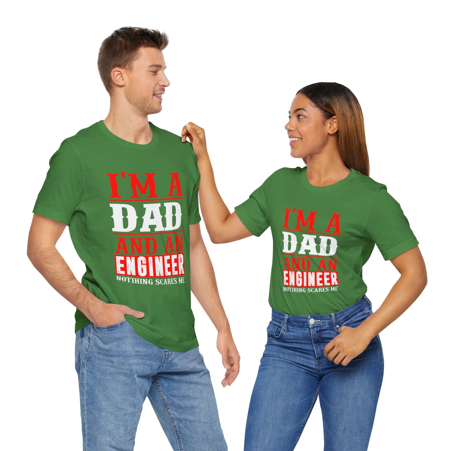Engineer: I'm A Dad & An Engineer, Nothing Scares Me - Unisex Jersey Short Sleeve Tee - 13670