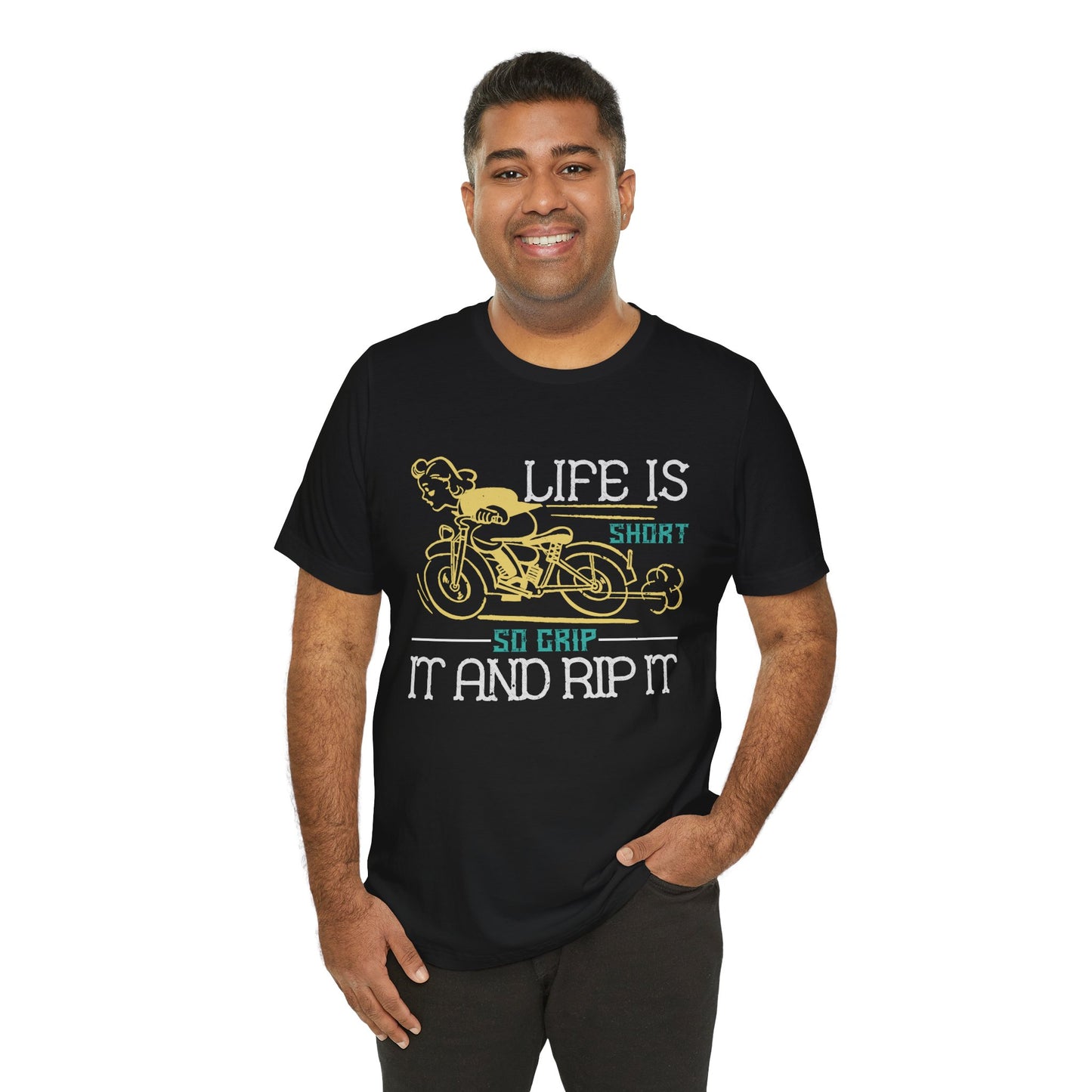 Life Is Short, So Grip It and Rip It - Unisex Jersey Short Sleeve Tee - 13756