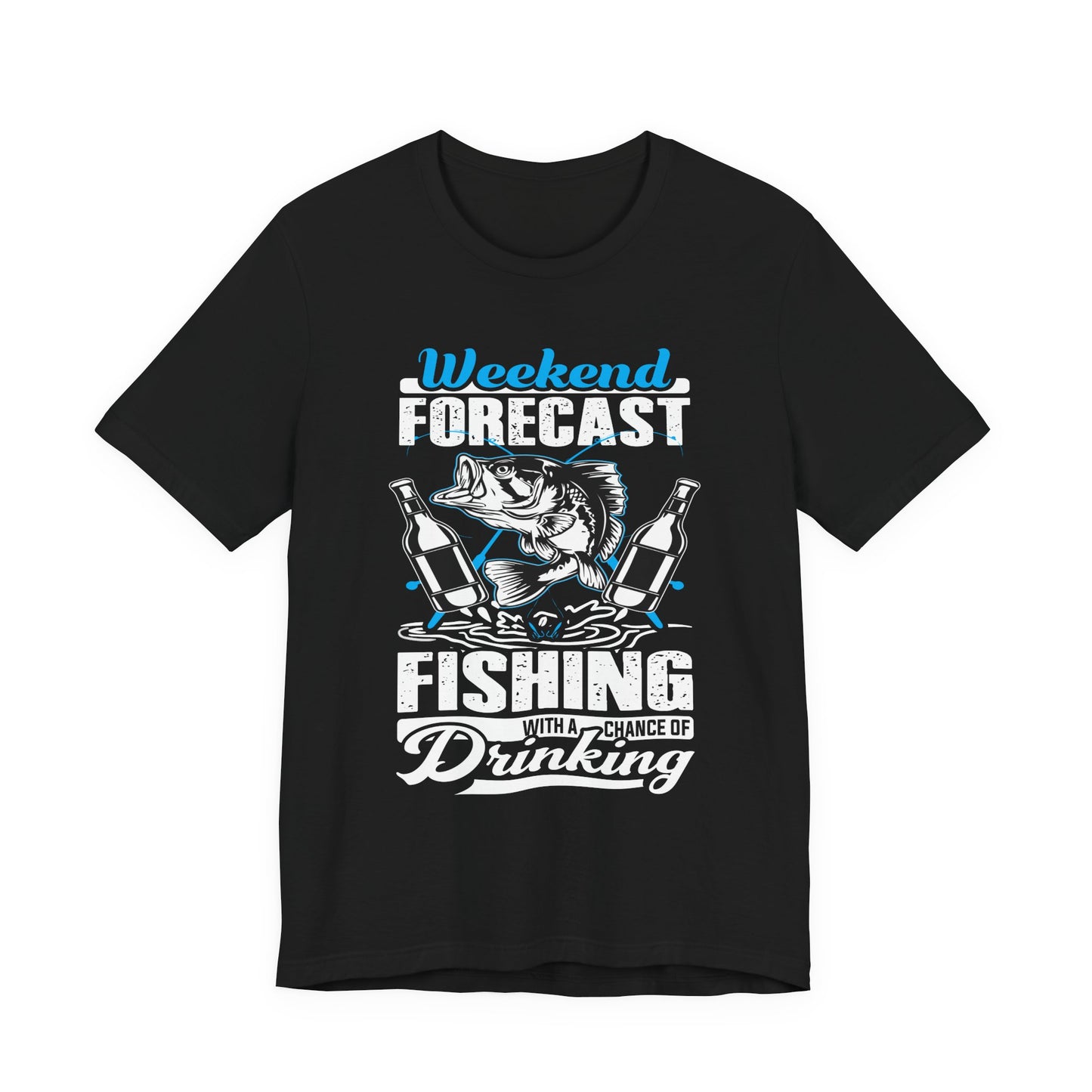 Weekend Forecast, Fishing With A Chance Of Drinking - Unisex Jersey Short Sleeve Tee - 14023