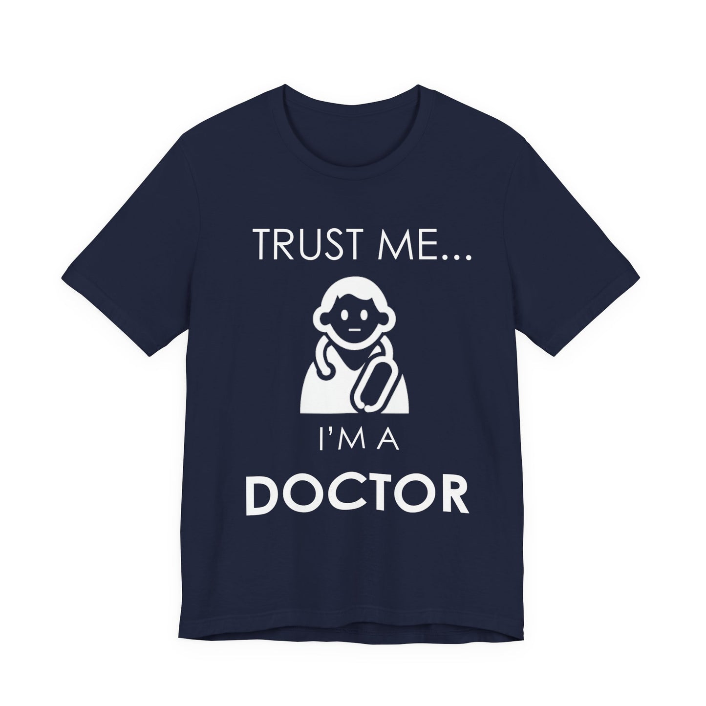 Trust Me... I Am A Doctor - Unisex Jersey Short Sleeve Tee - 13852