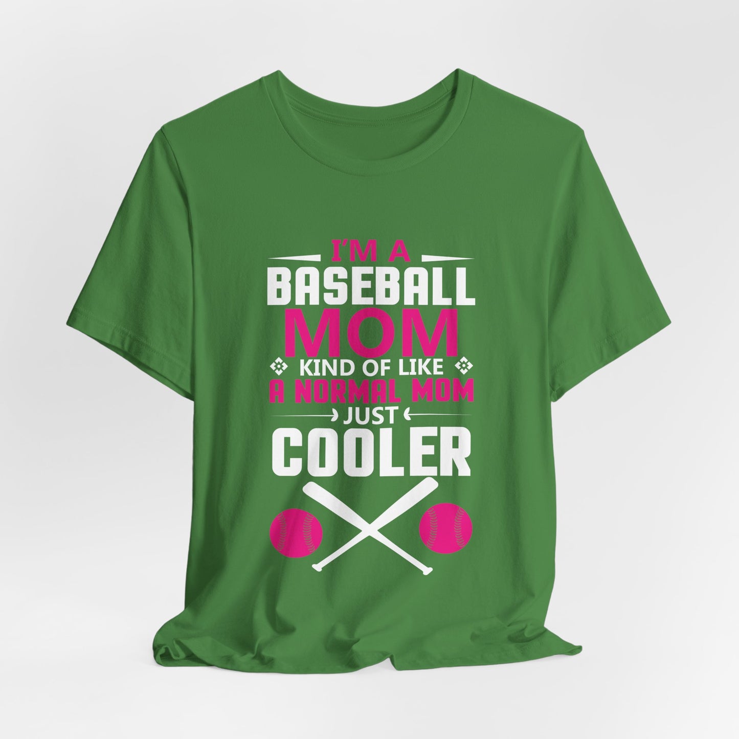 Baseball: I'm A Baseball Mom, Kind Of Like A Normal Mom, Just Cooler - Unisex Jersey Short Sleeve Tee - 13861