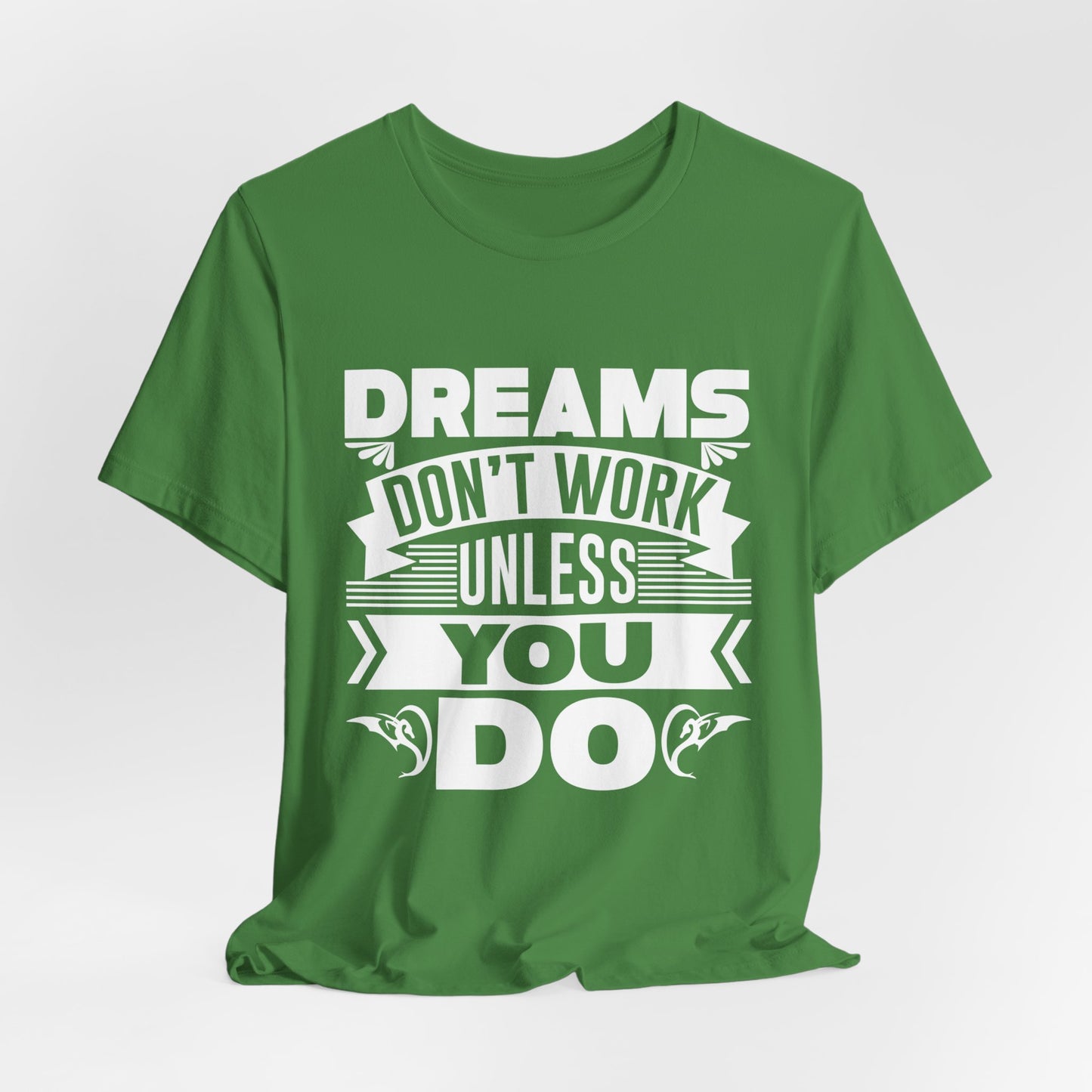 Motivational: Dreams Don't Work Unless You Do - Unisex Jersey Short Sleeve Tee