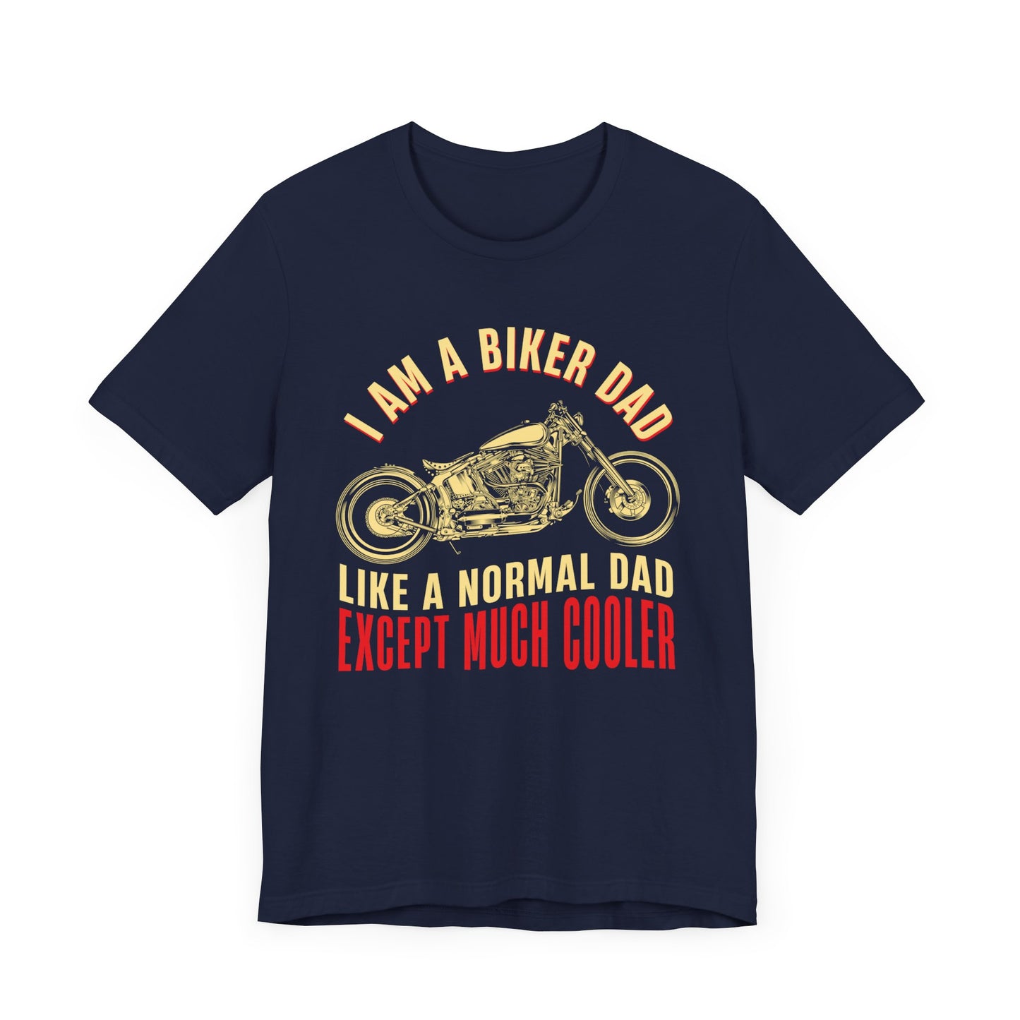 I'm A Biker Dad, Like A Normal Dad Except Much Cooler - Unisex Jersey Short Sleeve Tee