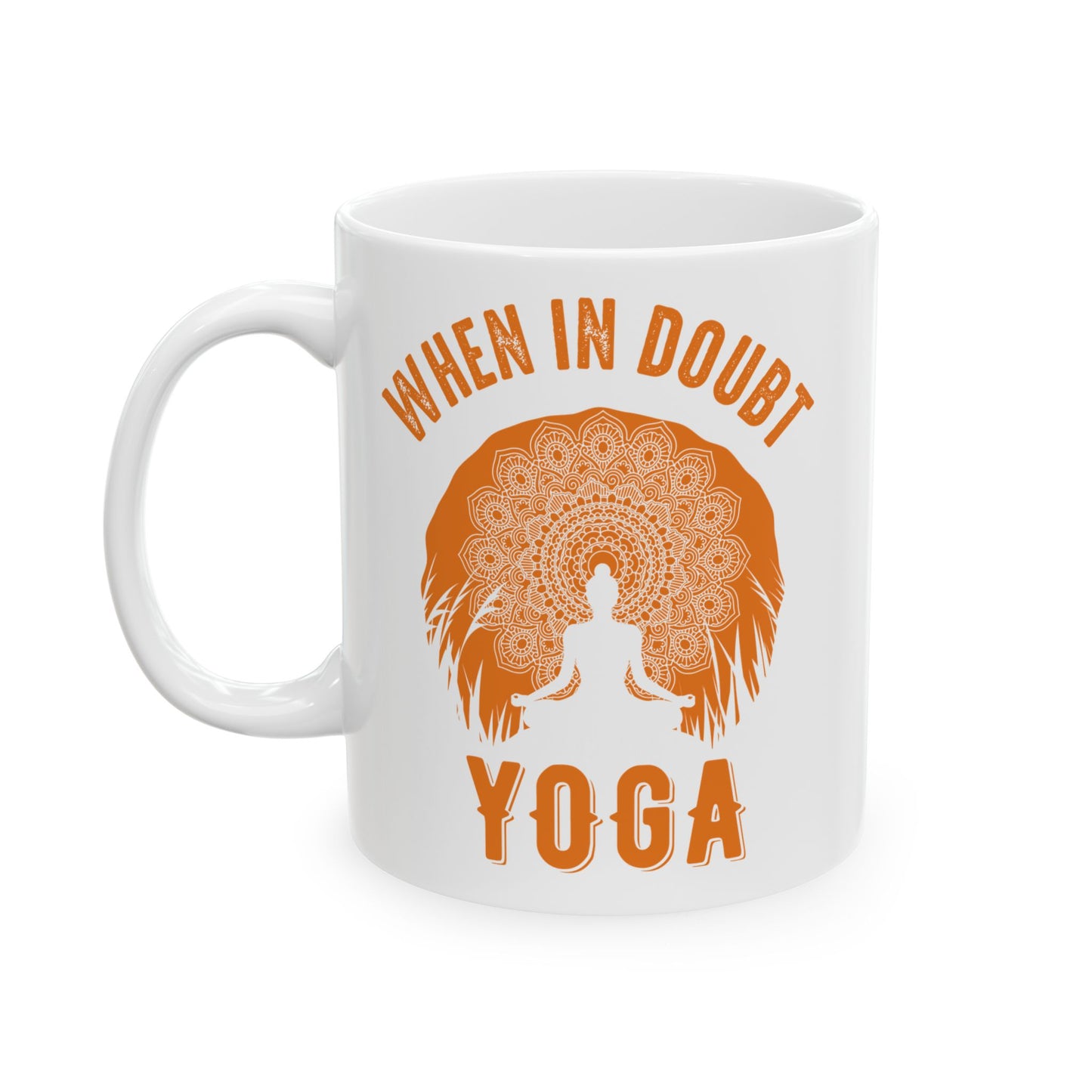 When in Doubt Yoga Mug - When in Doubt, Yoga, Motivational Gift for Yogis - 13165