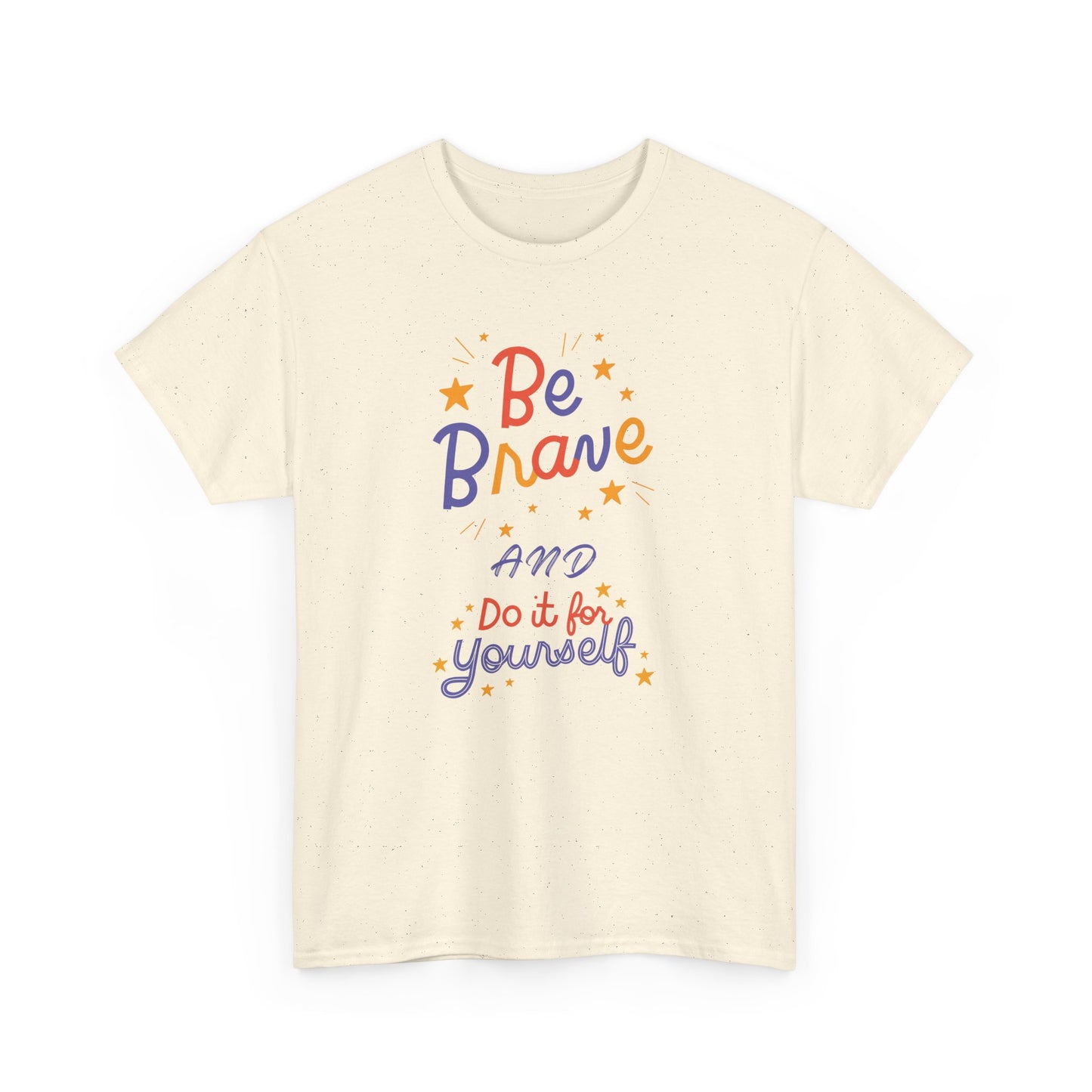 Be Brave and Do it for Yourself - Unisex Heavy Cotton Tee - 11656