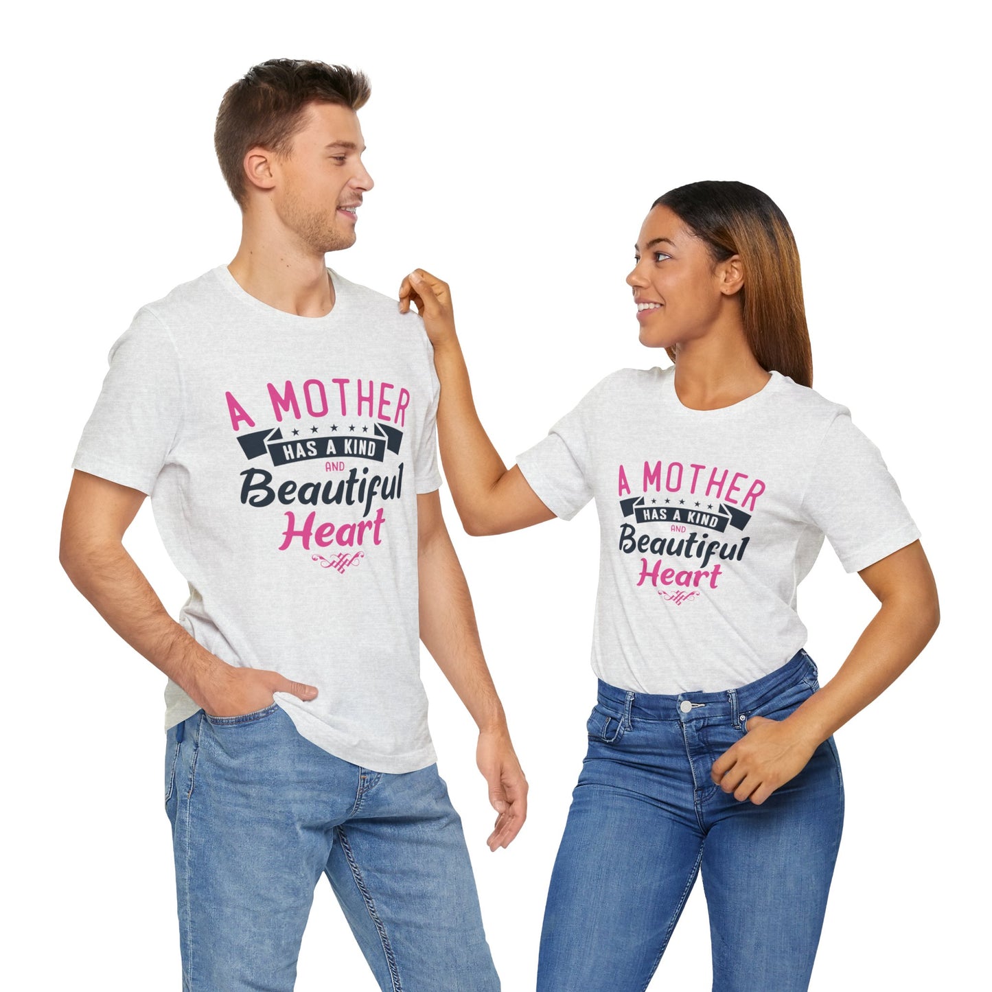 A Mother Has A Kind & Beautiful Heart - Unisex Jersey Short Sleeve Tee