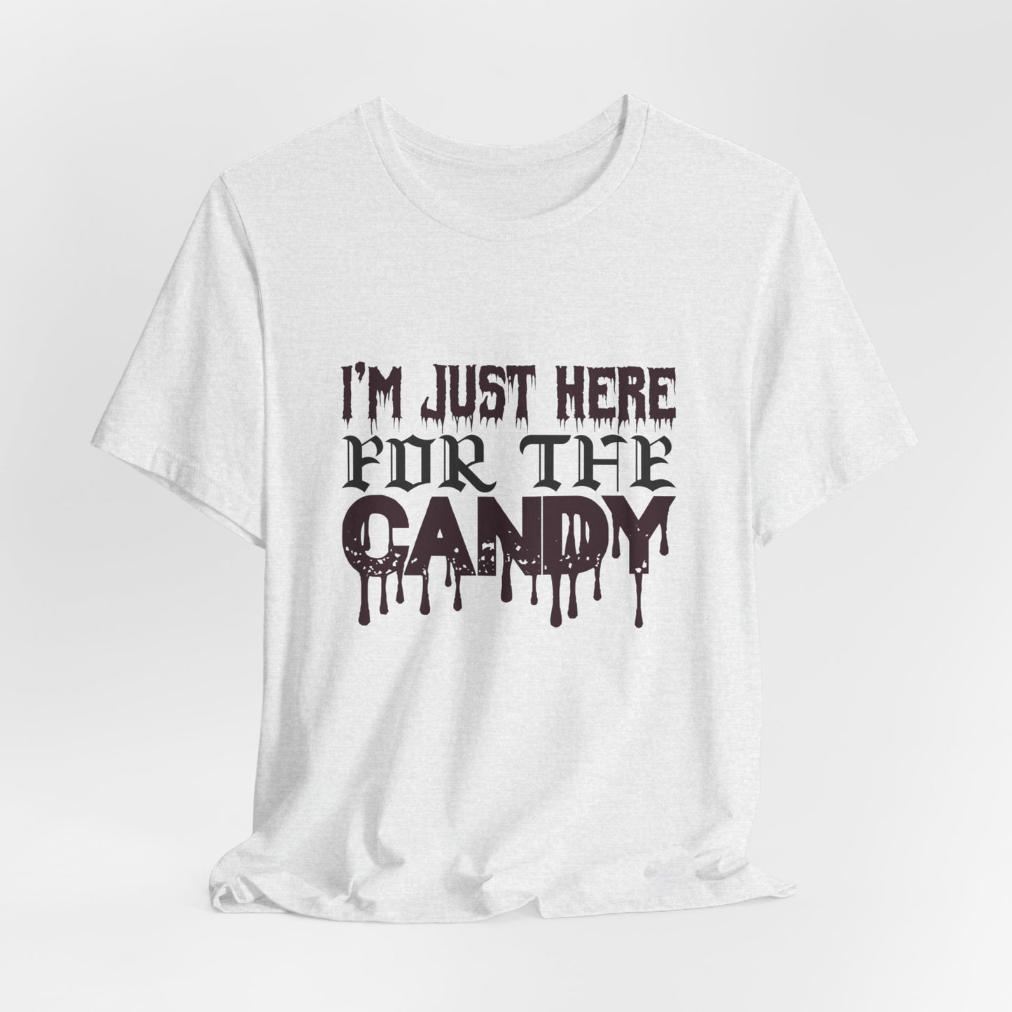 I'm Just Here For The Candy - Unisex Jersey Short Sleeve Tee