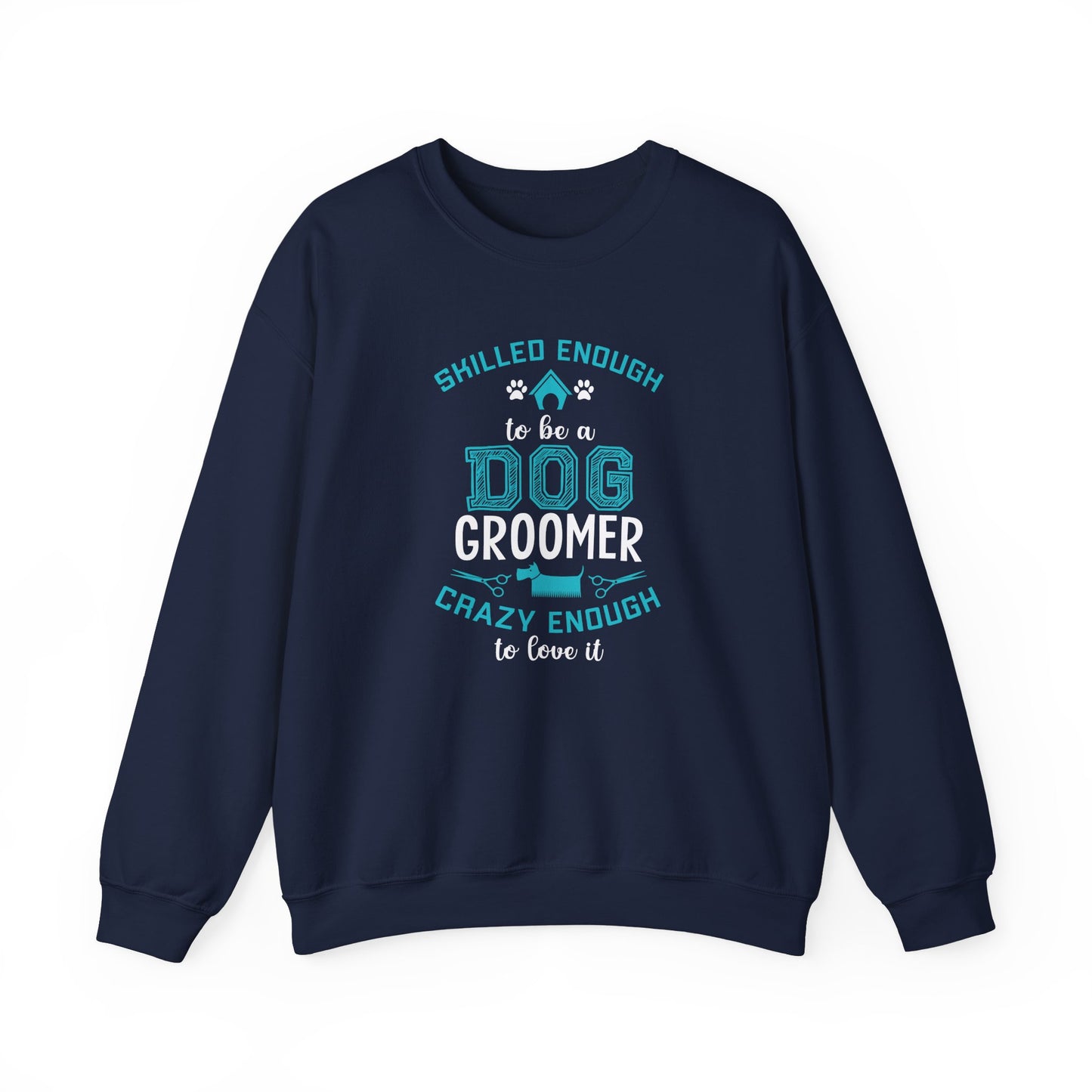 Skilled Enough to Be a Dog Groomer, Crazy Enough to Love It - Unisex Heavy Blend™ Crewneck Sweatshirt