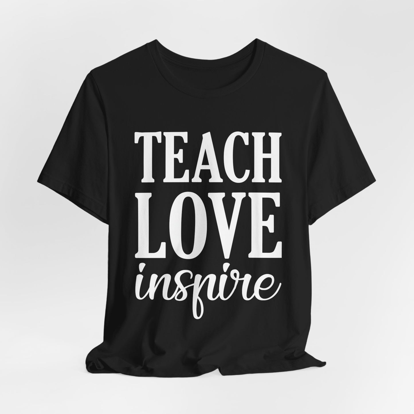 Teacher: Teach Love Inspire - Unisex Jersey Short Sleeve Tee