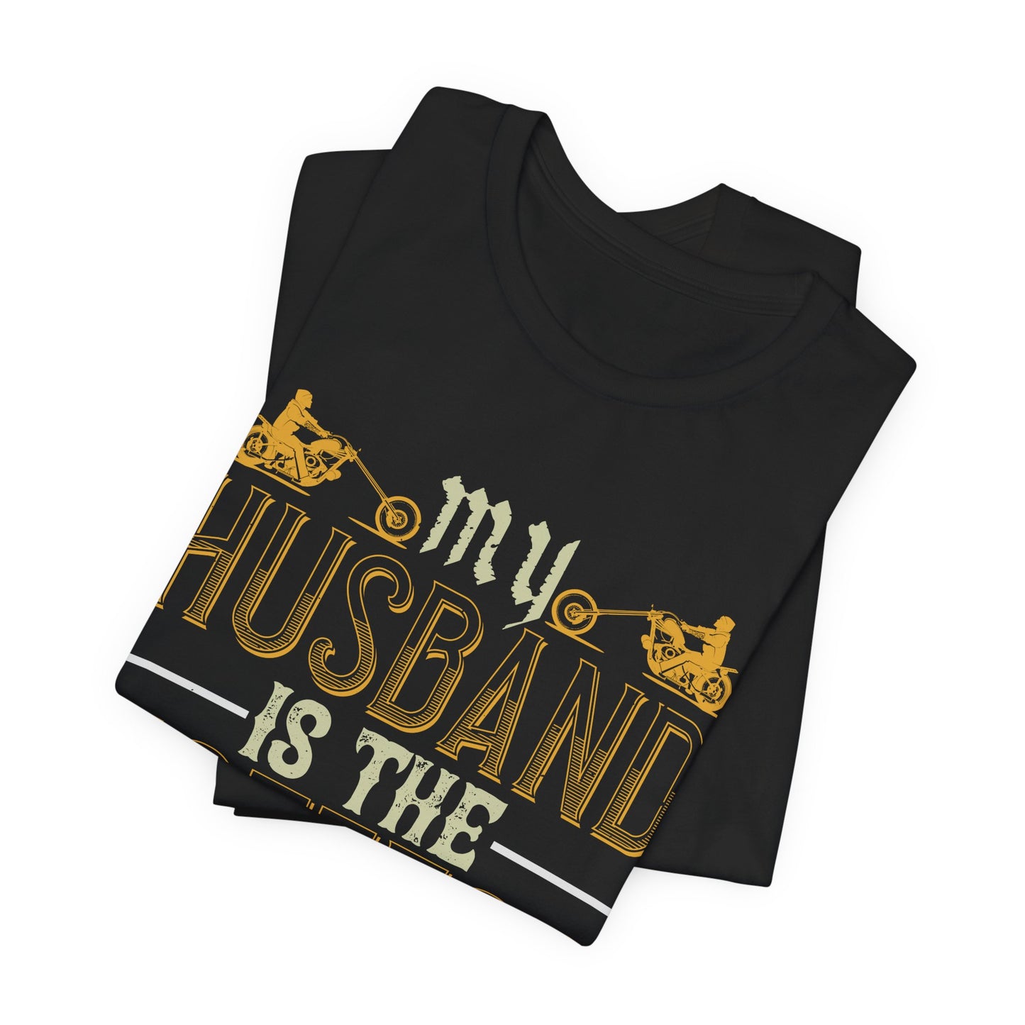 My Husband Is the Hottest Biker I Know - Unisex Jersey Short Sleeve Tee - 13896