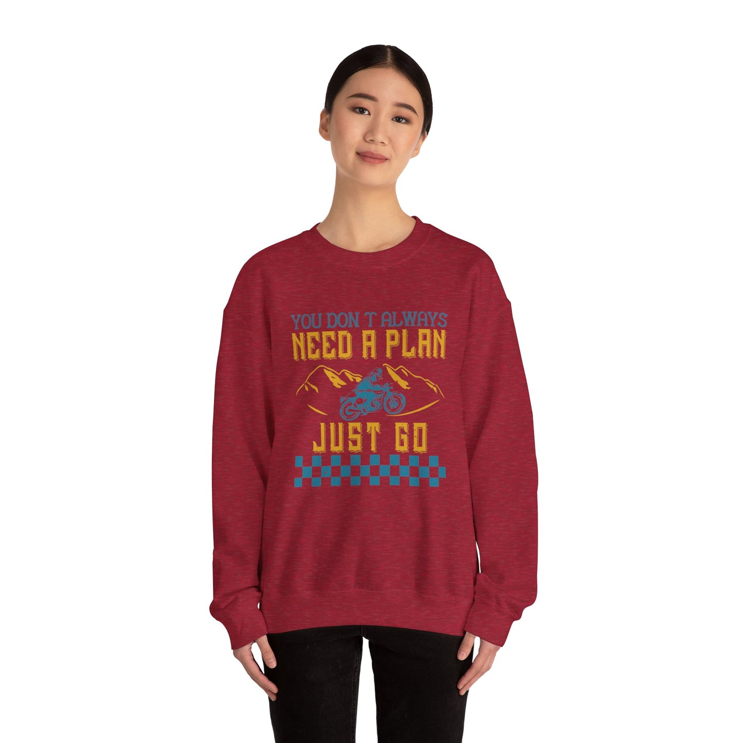 You Don’t Always Need a Plan, Just Go - Unisex Heavy Blend™ Crewneck Sweatshirt