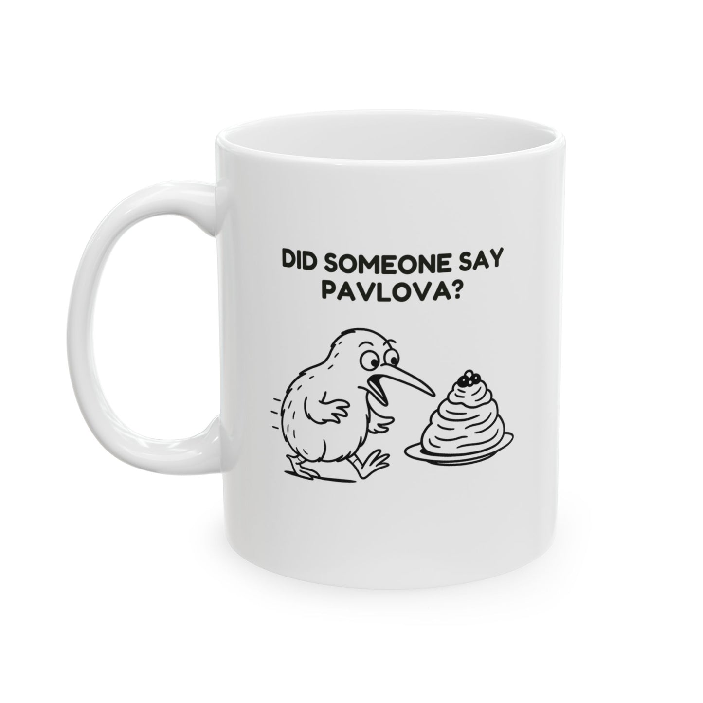 “Did someone say pavlova?”  (A question that needs no answer—just action.) Ceramic Mug - 13968