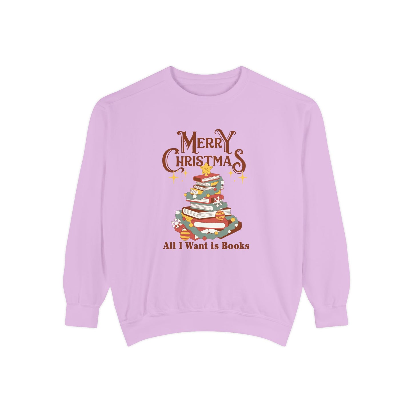 Merry Christmas, All I Want is Books - Unisex Garment-Dyed Sweatshirt - 10776