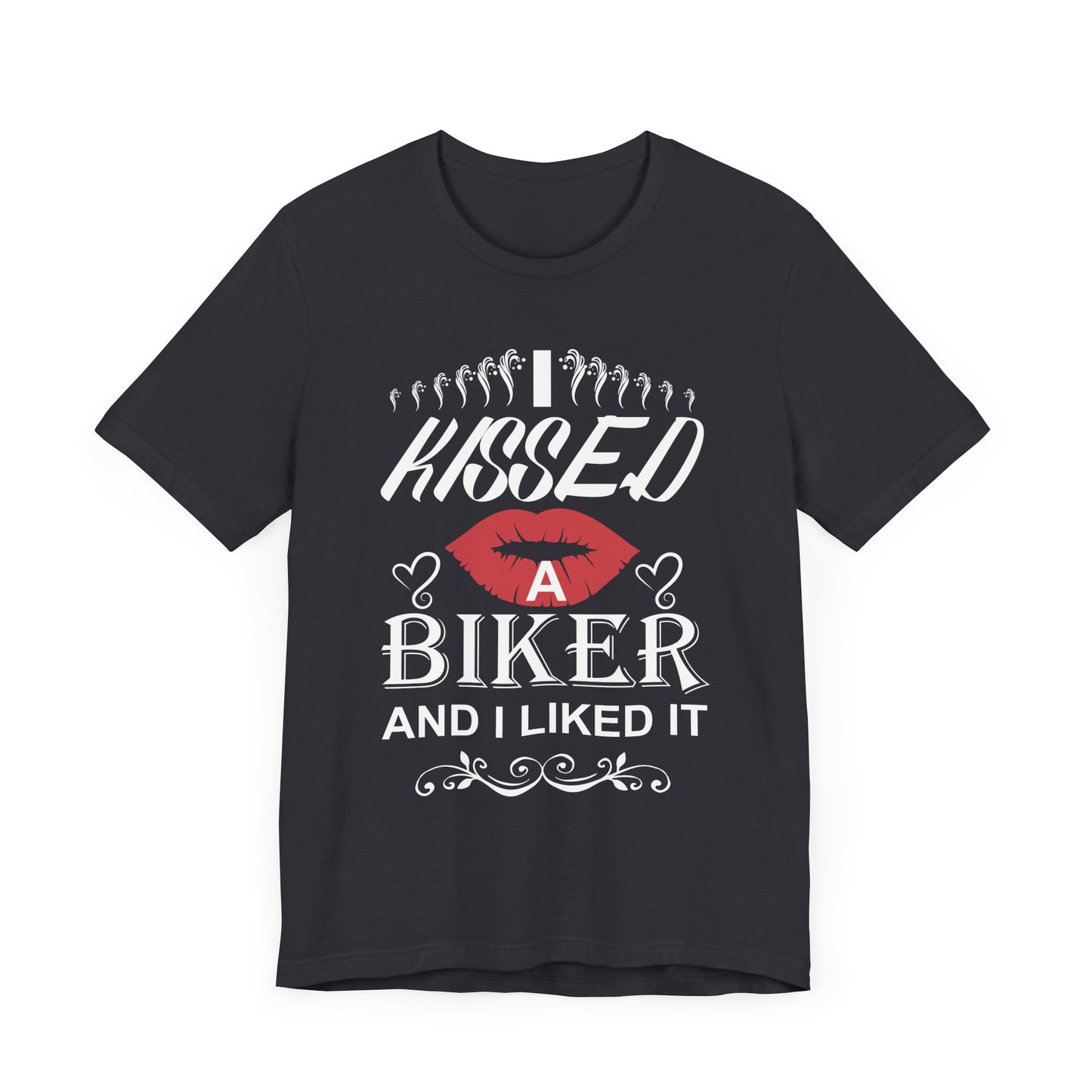 I Kissed A Biker and I Liked It - Unisex Jersey Short Sleeve Tee - 13500