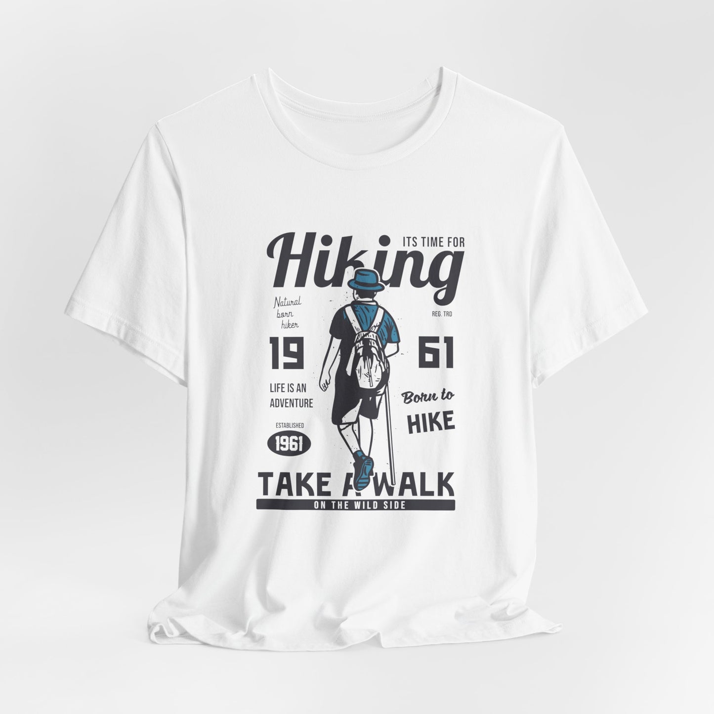 It's Time For Hiking, Life Is An Adventure, Born To Hike, Take A Walk On The Wild Side - Unisex Jersey Short Sleeve Tee