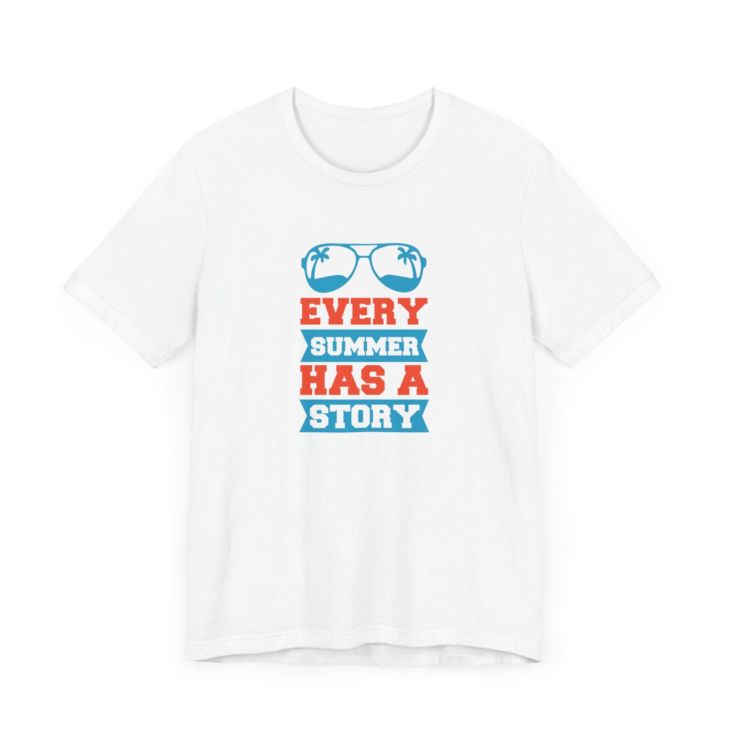 Every Summer Has A Story - Unisex Jersey Short Sleeve Tee