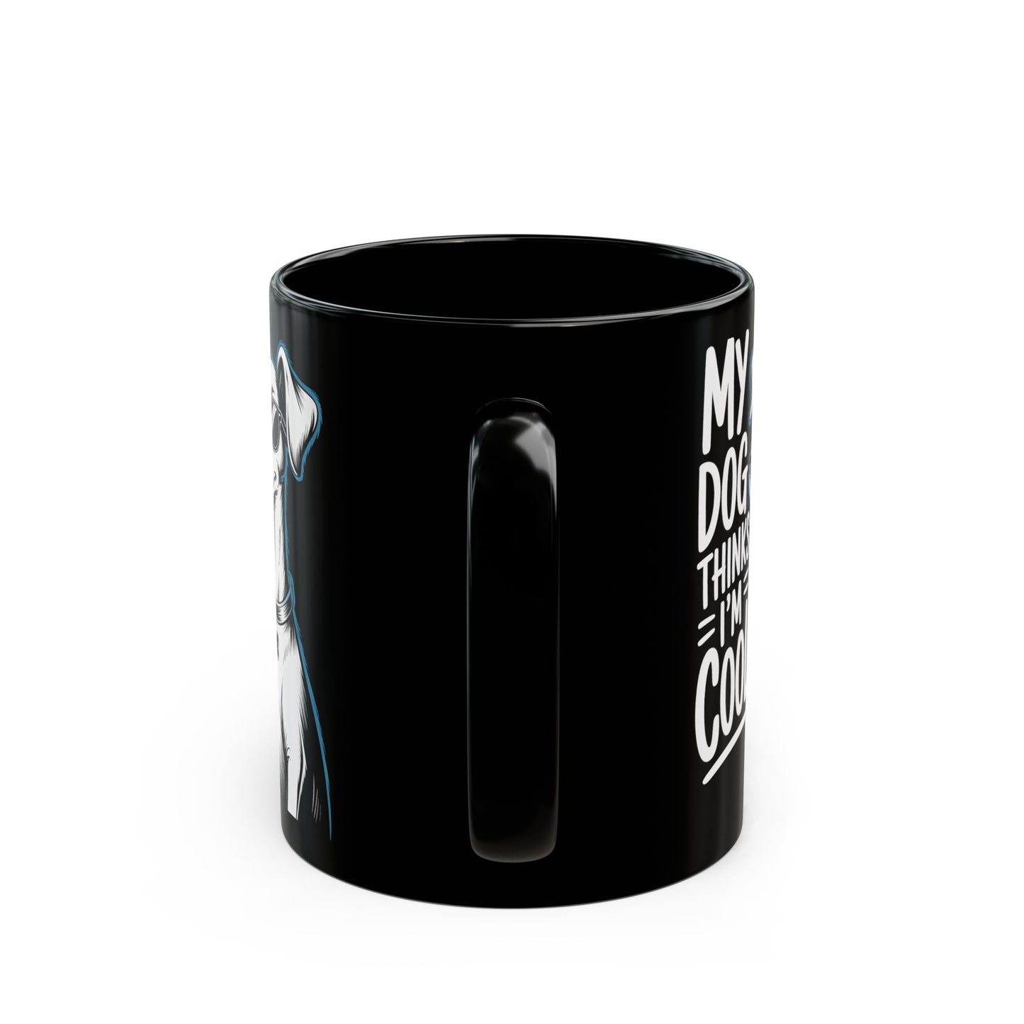 My Dog Thinks I’m Cool Mug – Funny Dog Lover Gift, Dog Mom Coffee Cup, Cute Dog Owner Mug - 14902
