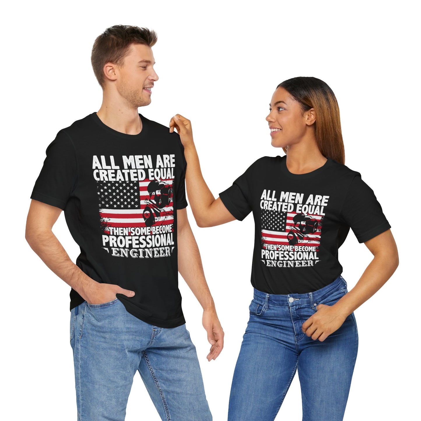 Engineer: All men Are Created Equal, Then Some Become Professional Engineer - Unisex Jersey Short Sleeve Tee