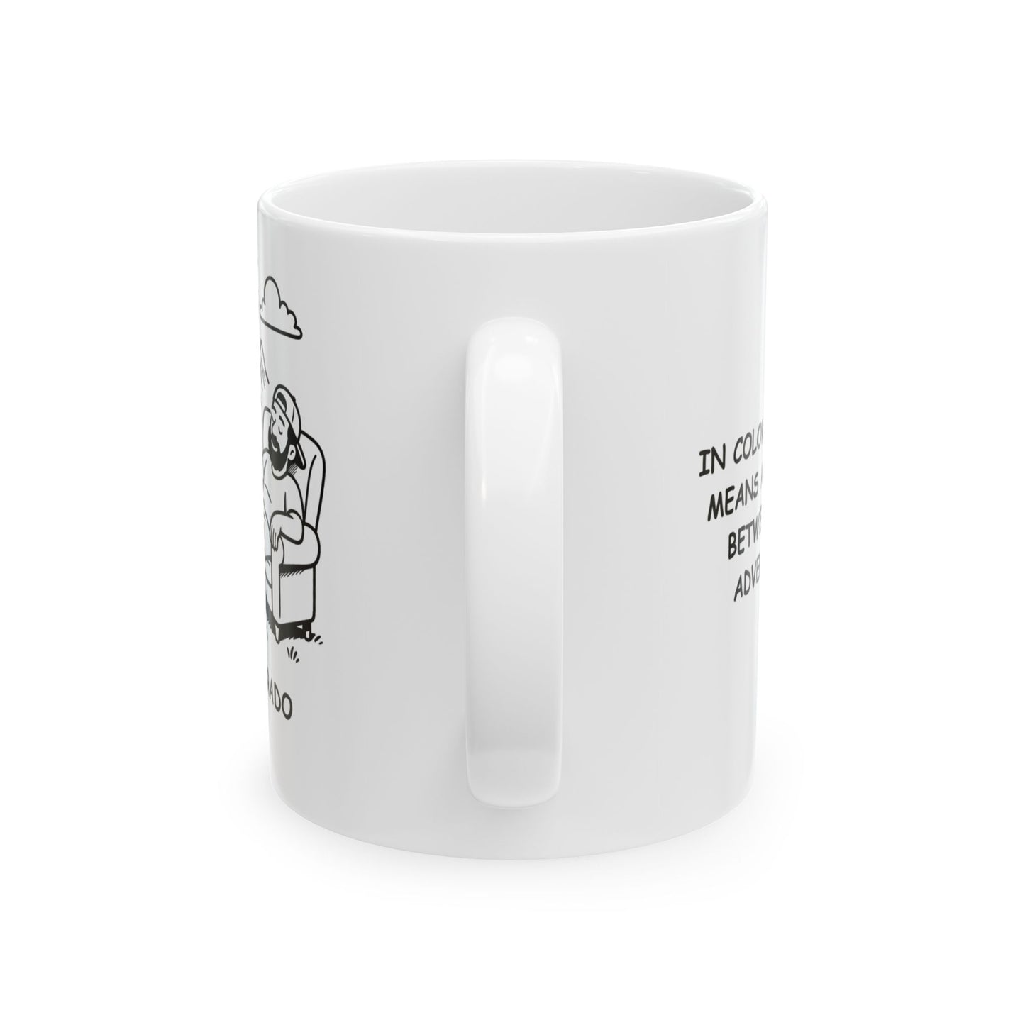 "In Colorado, ‘lazy’ means a rest day between your adventures." Ceramic Mug - 13606