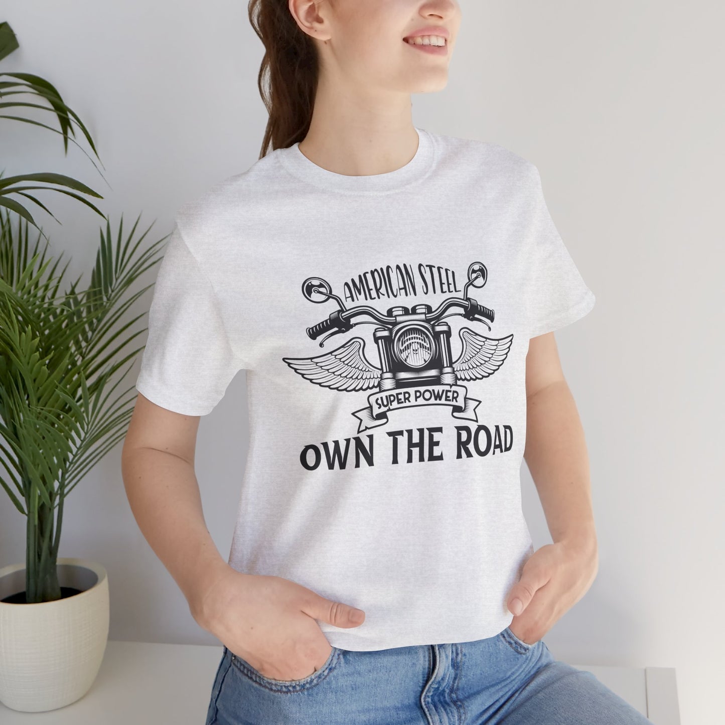 American Steel, Super Power, Own The Road - Unisex Jersey Short Sleeve Tee - 13512