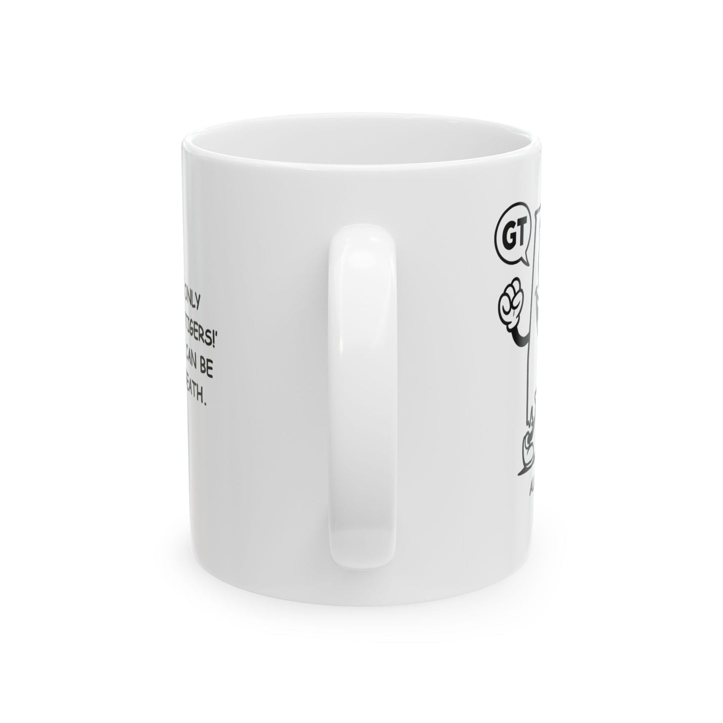 "Alabama: The only place where ‘Go Tigers!’ and ‘Roll Tide!’ can be said in one breath." Ceramic Mug - 11oz & 15oz - 12816