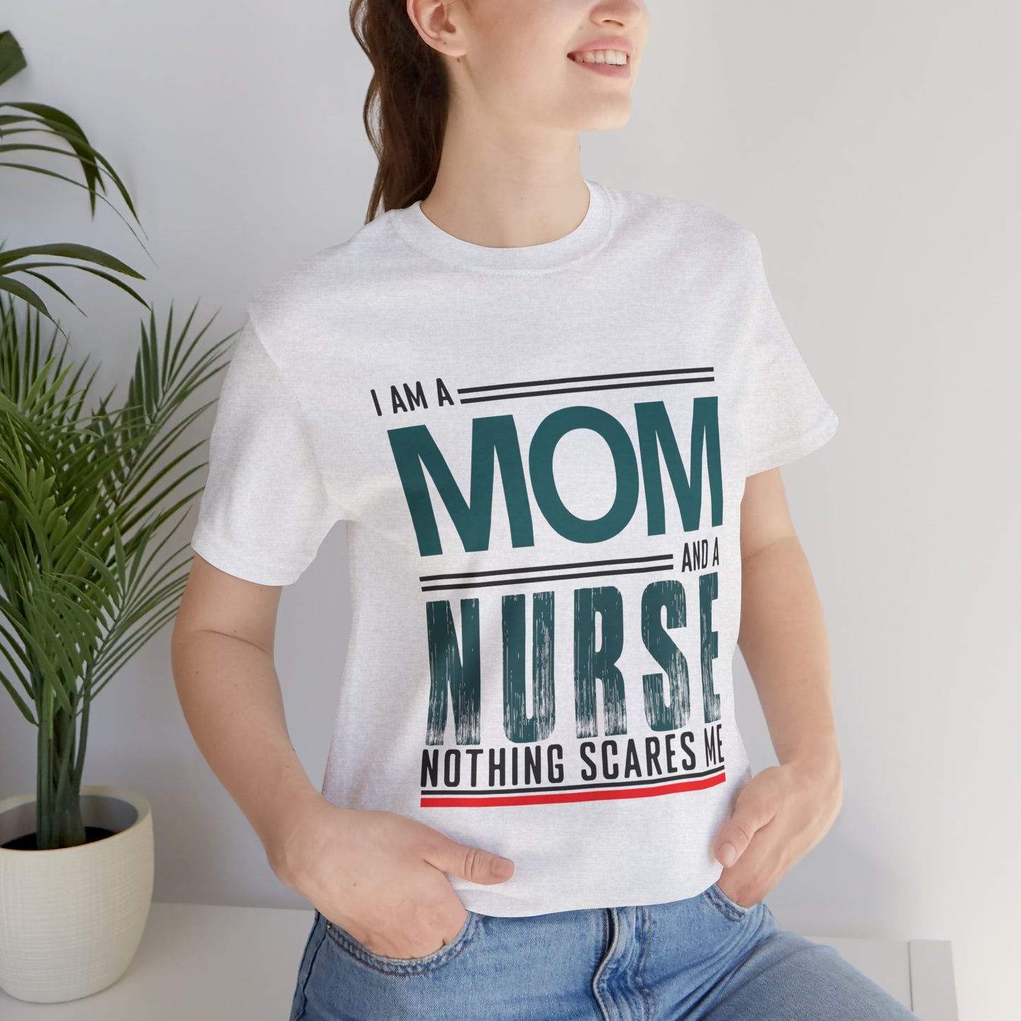 I'm A Mom & Nurse, Nothing Scares Me - Unisex Jersey Short Sleeve Tee